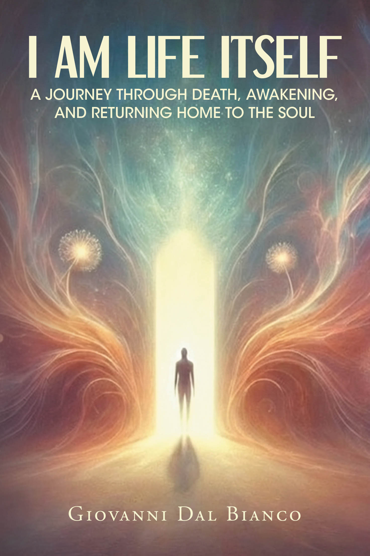 Recent Release, "I Am Life Itself," from Newman Springs Publishing Author Giovanni Dal Bianco, Explores Transformation Through Near-Death Awakening and Spiritual Rebirth