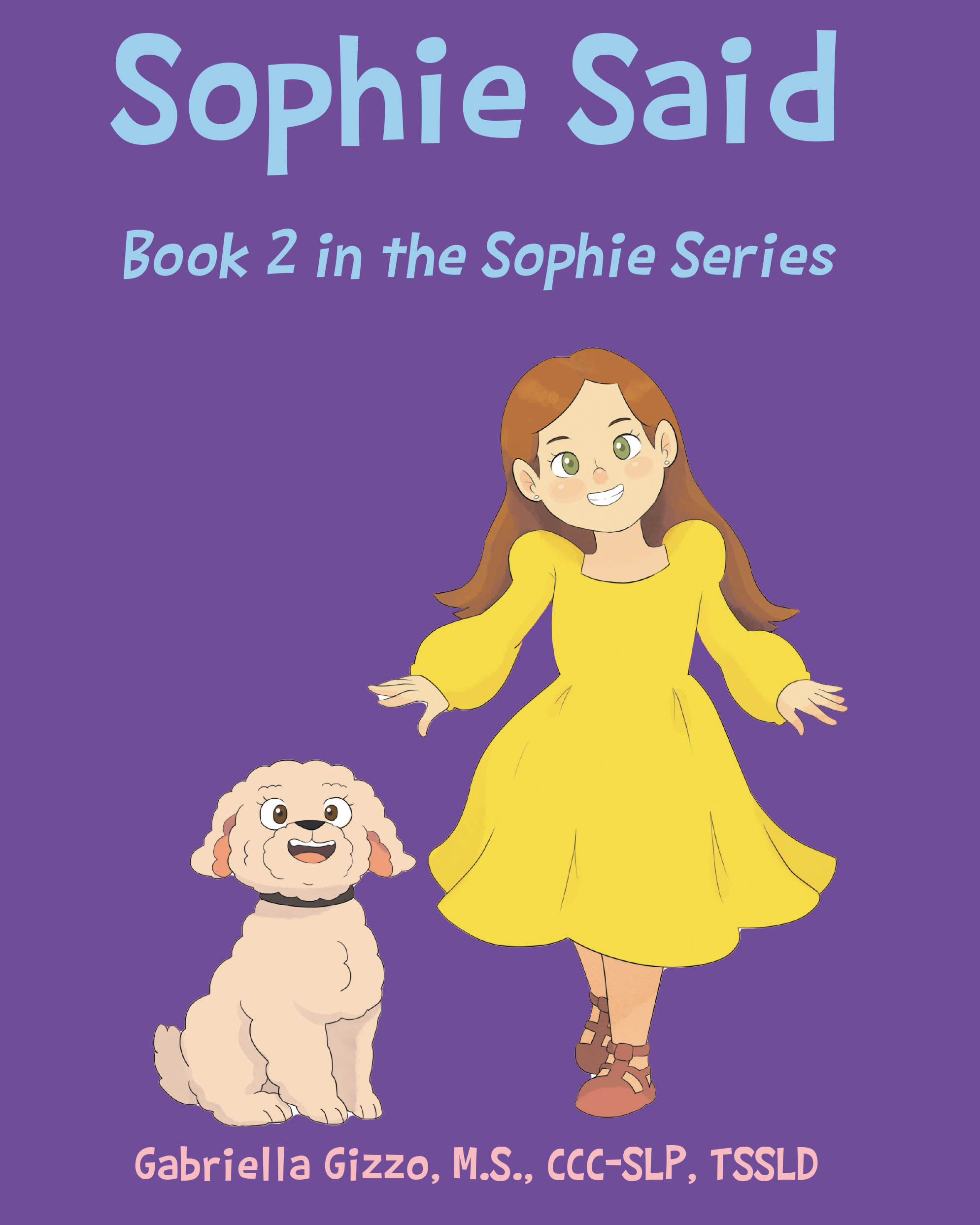 Recent Release, "Sophie Said," from Newman Springs Publishing Author Gabriella Gizzo, M.S., CCC-SLP, TSSLD, Explores the Unique Bond Between a Woman and Her Dog