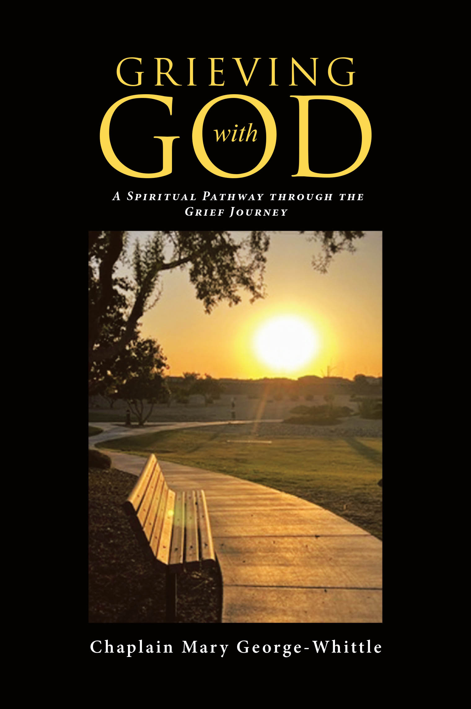 Recent Release, "Grieving with GOD," from Covenant Books Author Chaplain Mary George-Whittle, Offers Comfort and Guidance for Those Navigating Grief