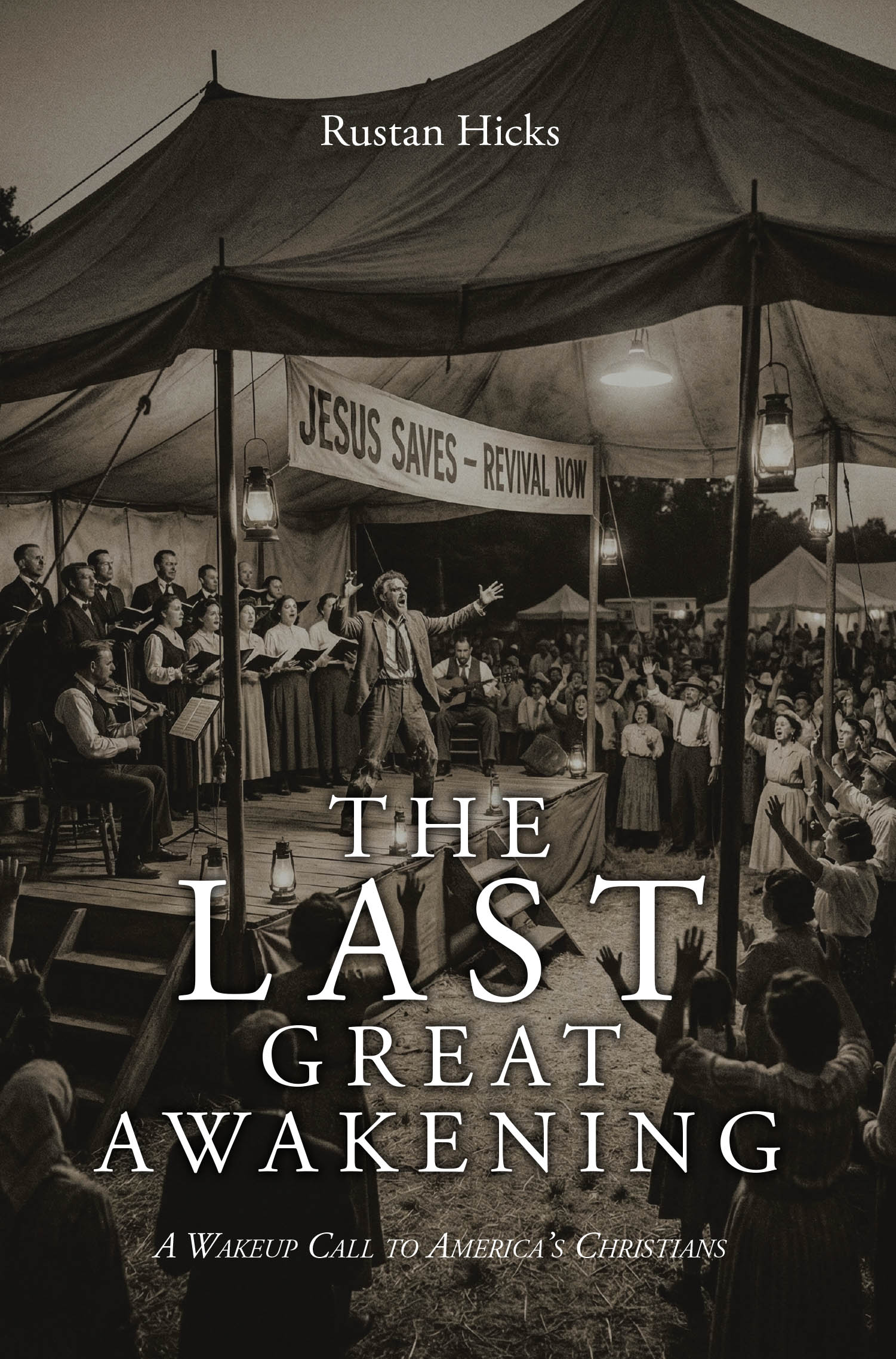 Author Rustan Hicks’s New Book, “The Last Great Awakening: A Wakeup Call to America's Christians,” Delivers a Powerful Call for a Modern Spiritual Revival in America