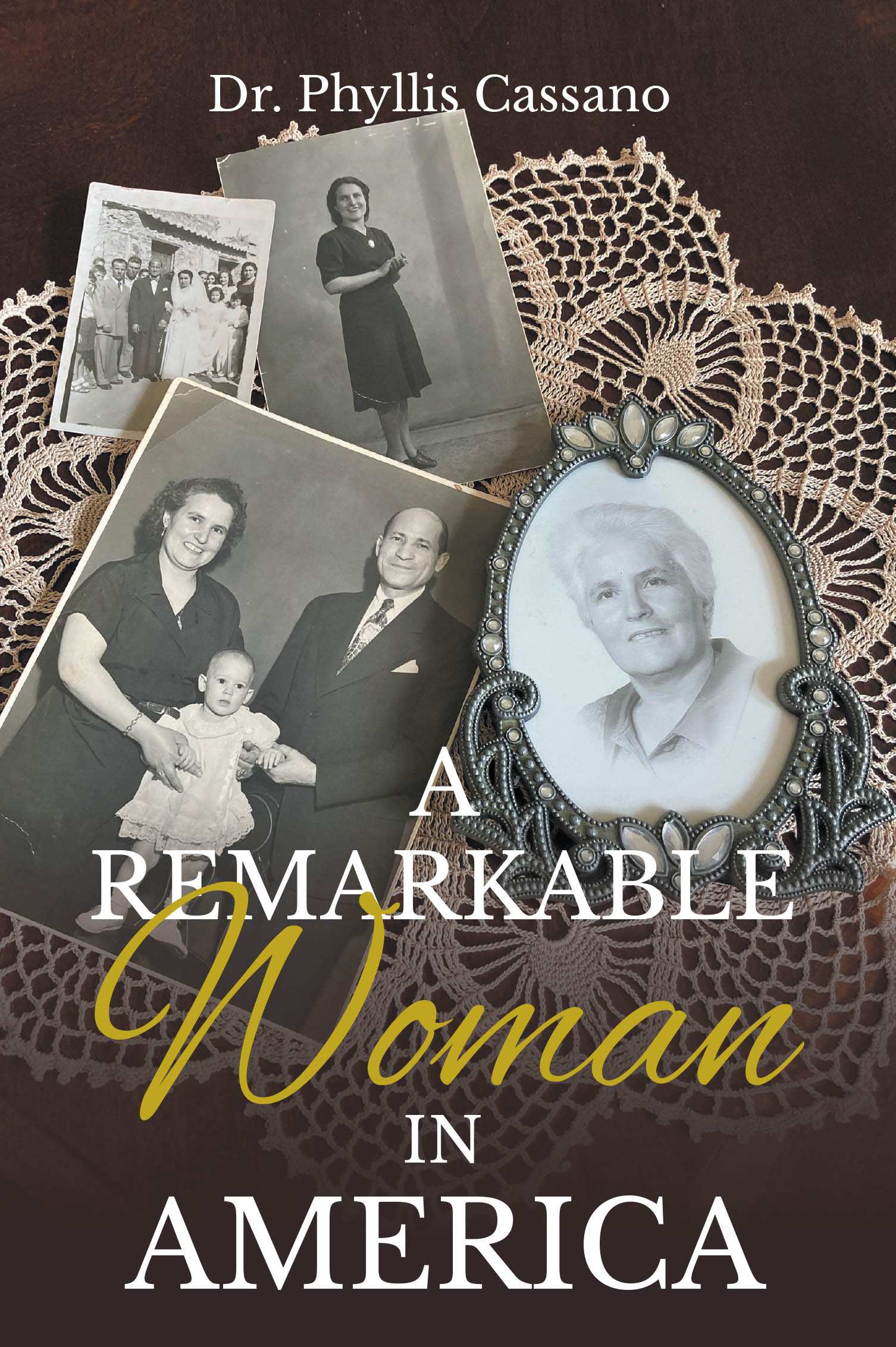 Recent Release, "A Remarkable Woman in America," from Covenant Books Author Dr. Phyllis Cassano, Chronicles an Inspiring Journey of Resilience and Triumph