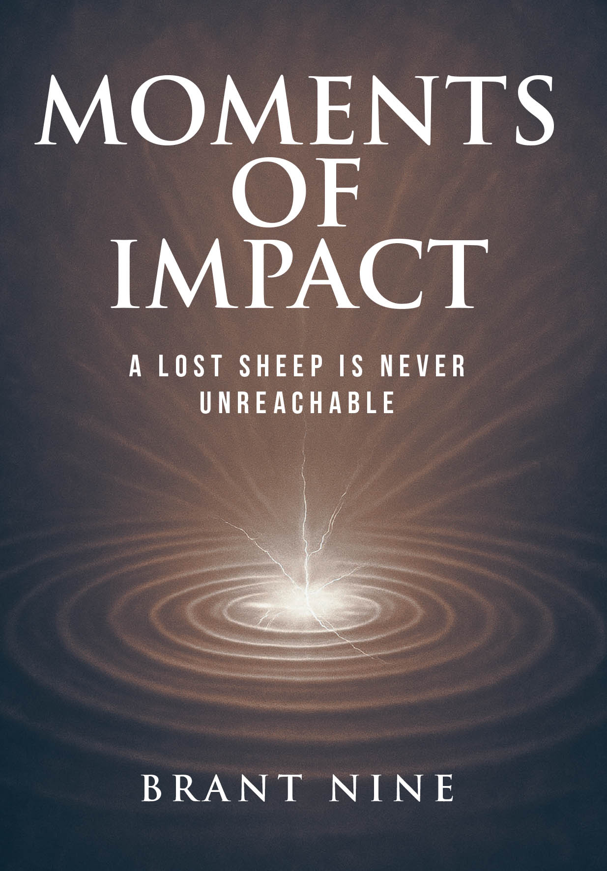 Recent Release, "Moments of Impact," from Covenant Books Author Brant Nine, Explores the Pivotal Experiences That Shape Our Faith, Character, and Leadership