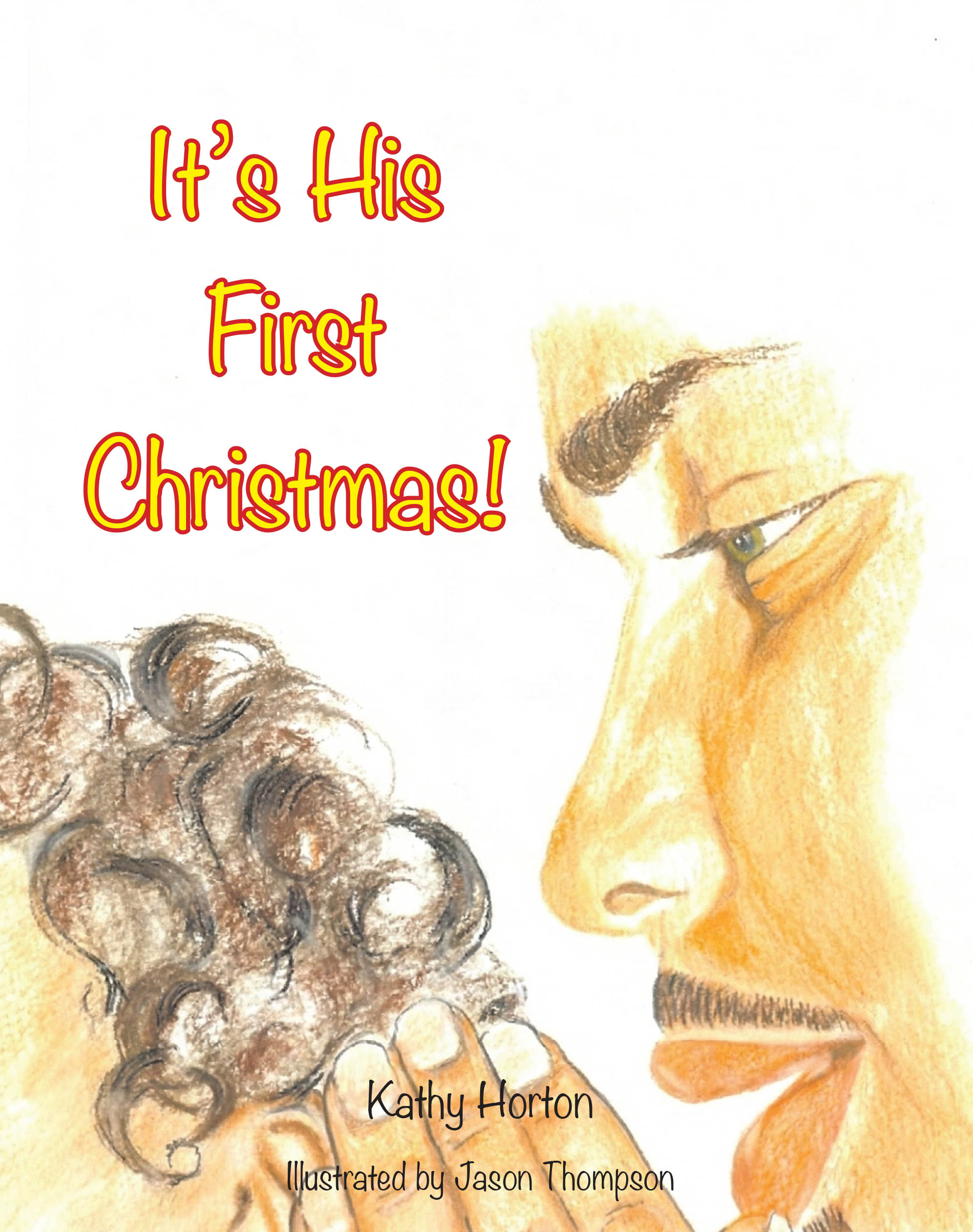 Recent Release, "It's His First Christmas!" from Covenant Books Author Kathy Horton, Depicts the Joyful Journey of an Infant's First Christmas