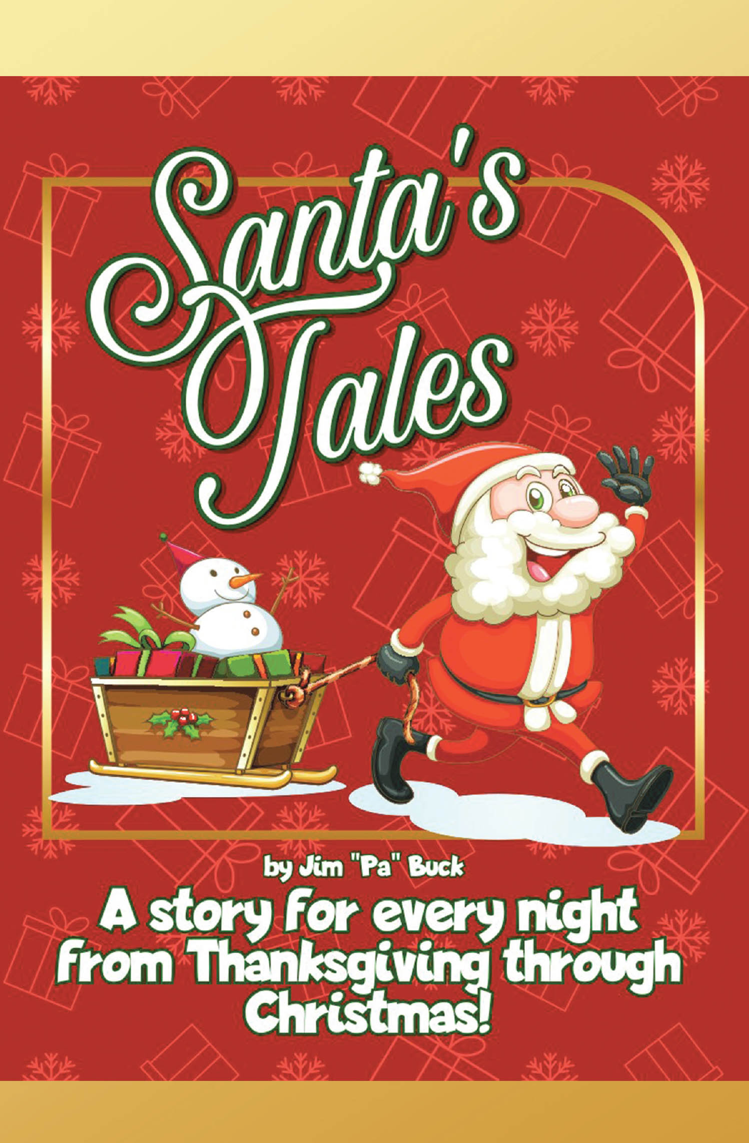 Author Jim "Pa" Buck’s New Book, “Santa's Tales: A story for every night from Thanksgiving through Christmas!” is a Series of Thirty Tales for the Christmas Season