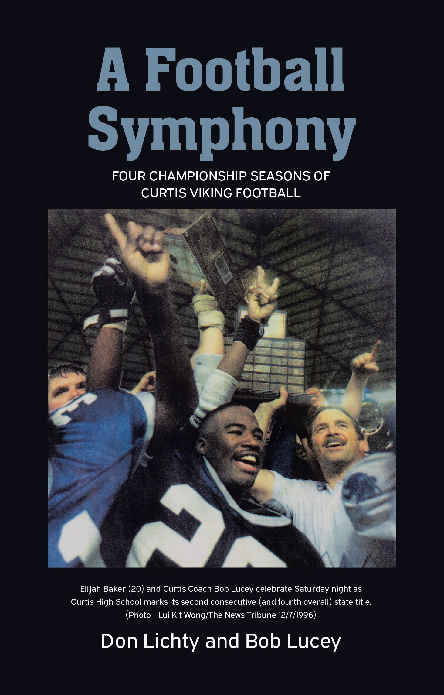 Recent Release, "A Football Symphony," from Covenant Books Author Don Lichty and Bob Lucey, Chronicles Four State Championship Seasons of Curtis Viking Football