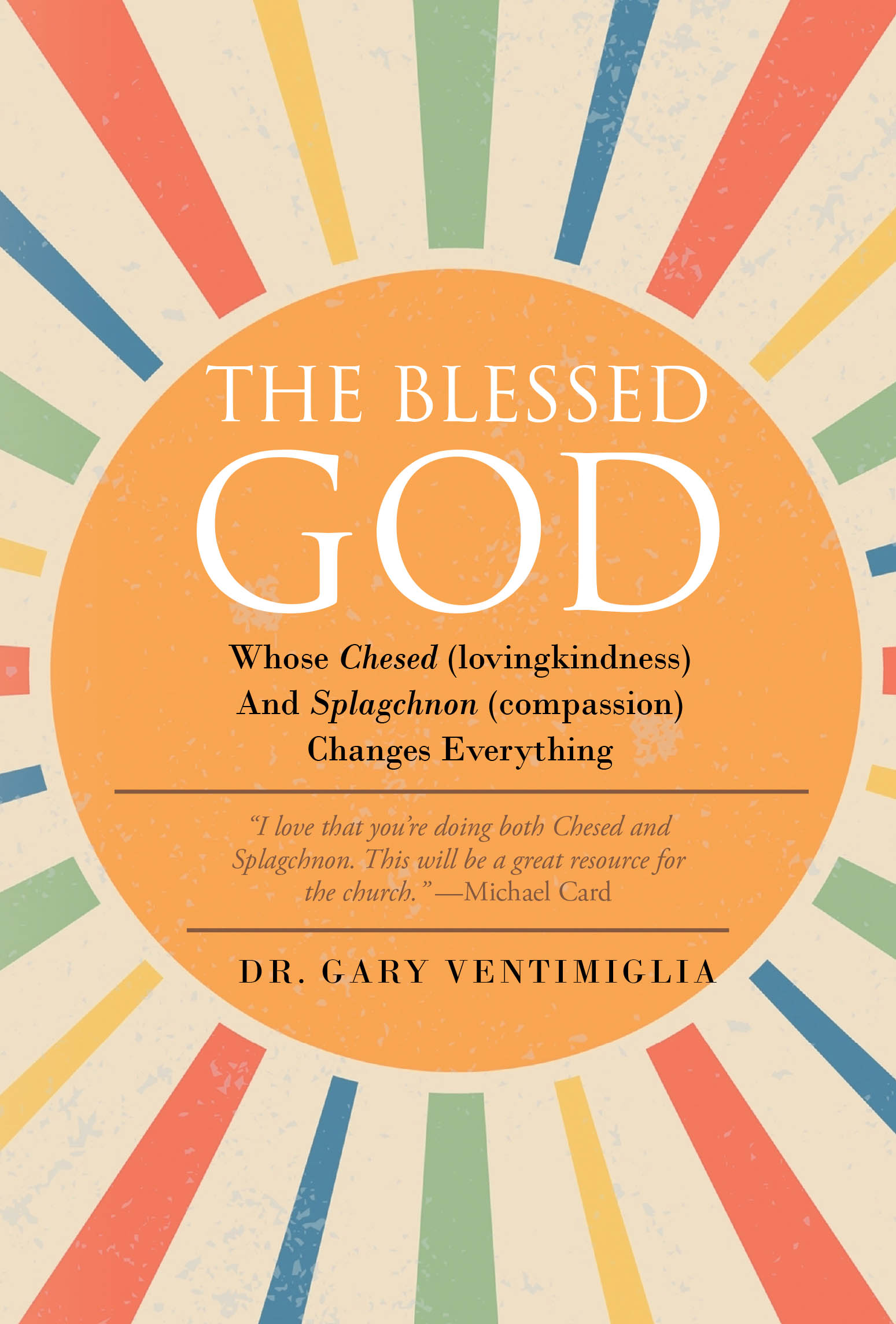 Recent Release, "The Blessed God," from Covenant Books Author Dr. Gary Ventimiglia, Inspires Readers to Grasp the Boundless Dimensions of God's All-Encompassing Love