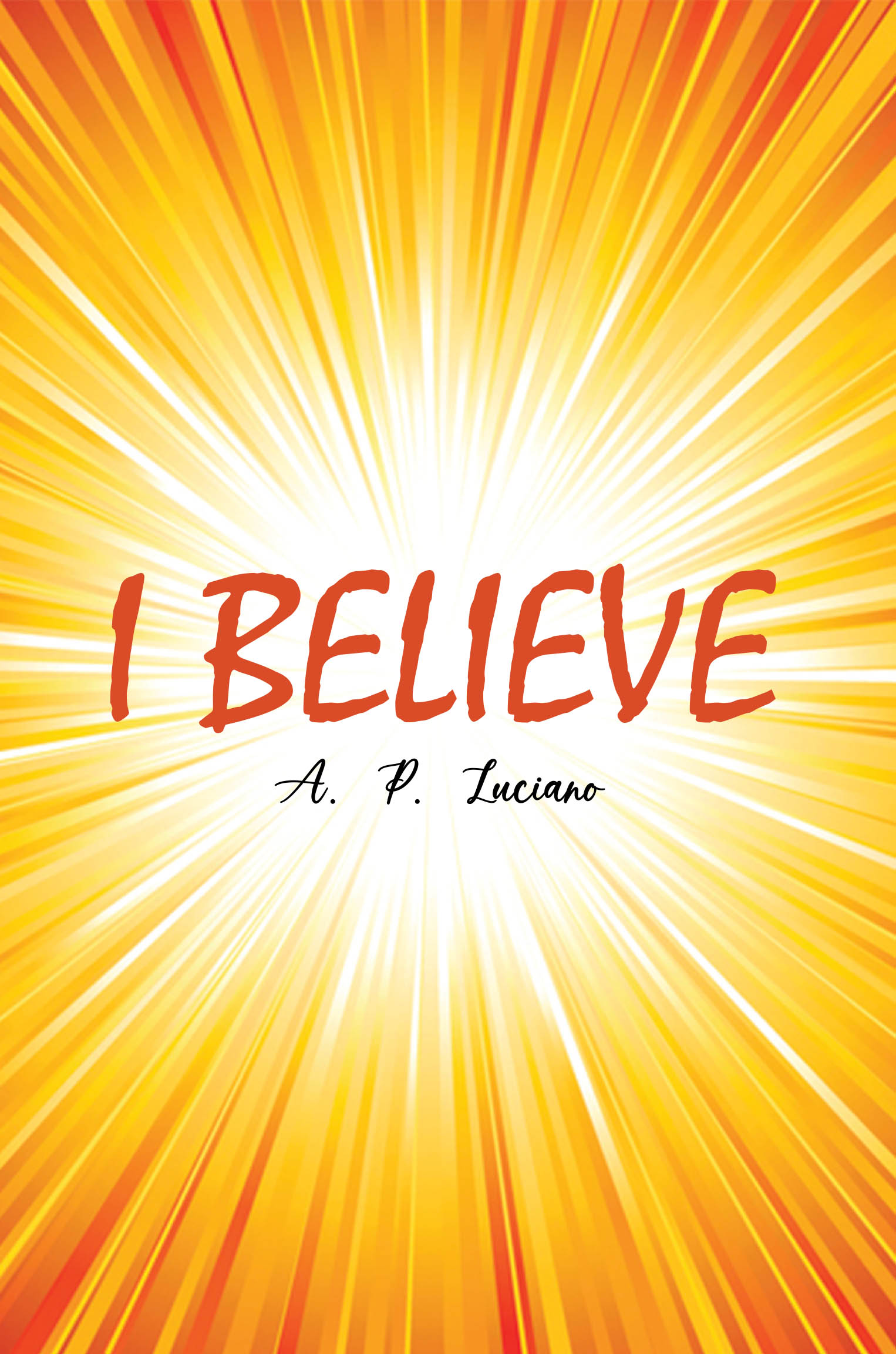 Recent Release, "I BELIEVE," from Covenant Books Author A.P. Luciano, Explores Faith, Science, and Biblical Authenticity with Transformative Clarity