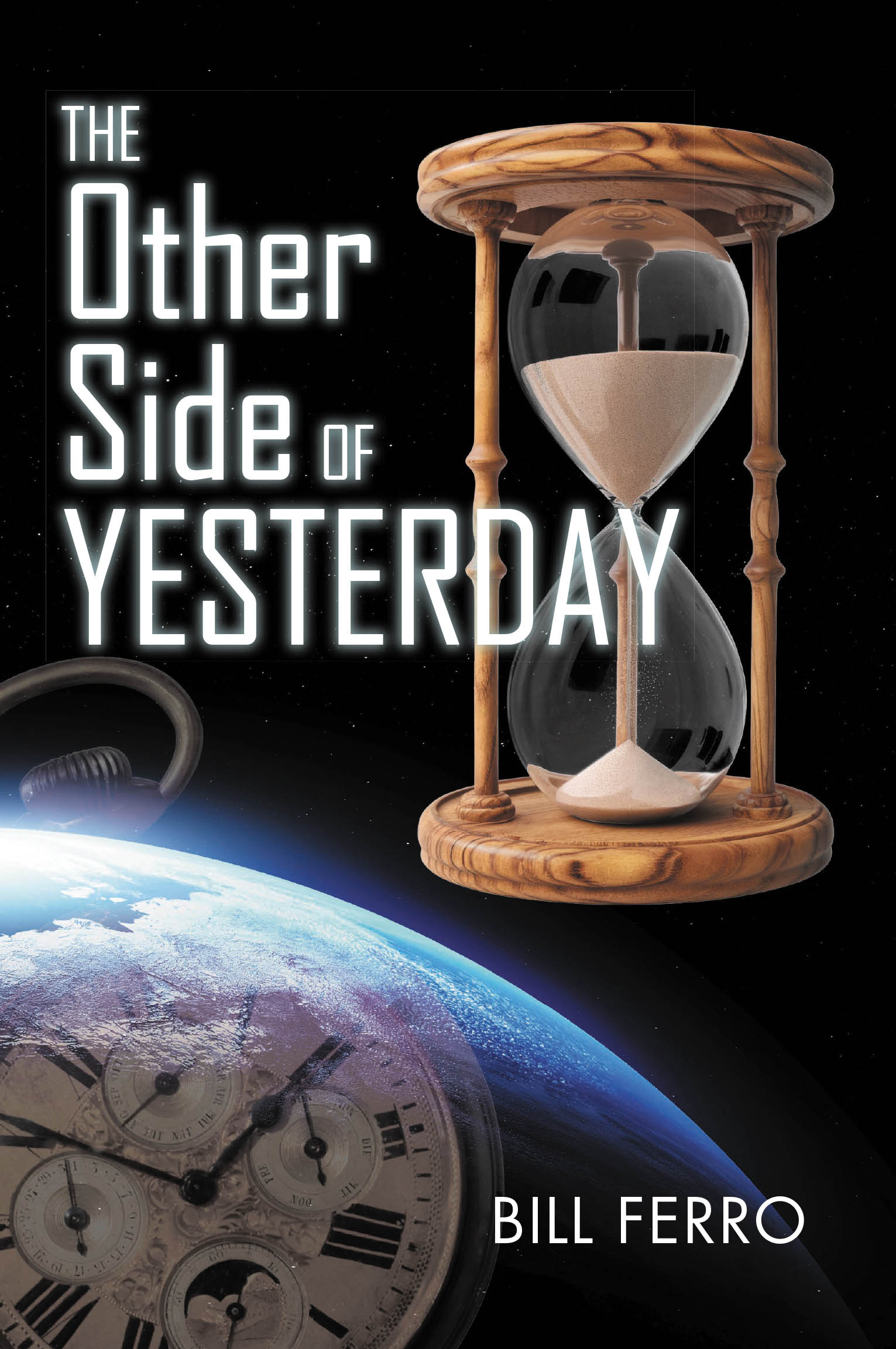 Author Bill Ferro’s New Book, "The Other Side of Yesterday," Explores a Future in Which Aliens Make First Contact with Humans as They Approach a New Form of Evolution
