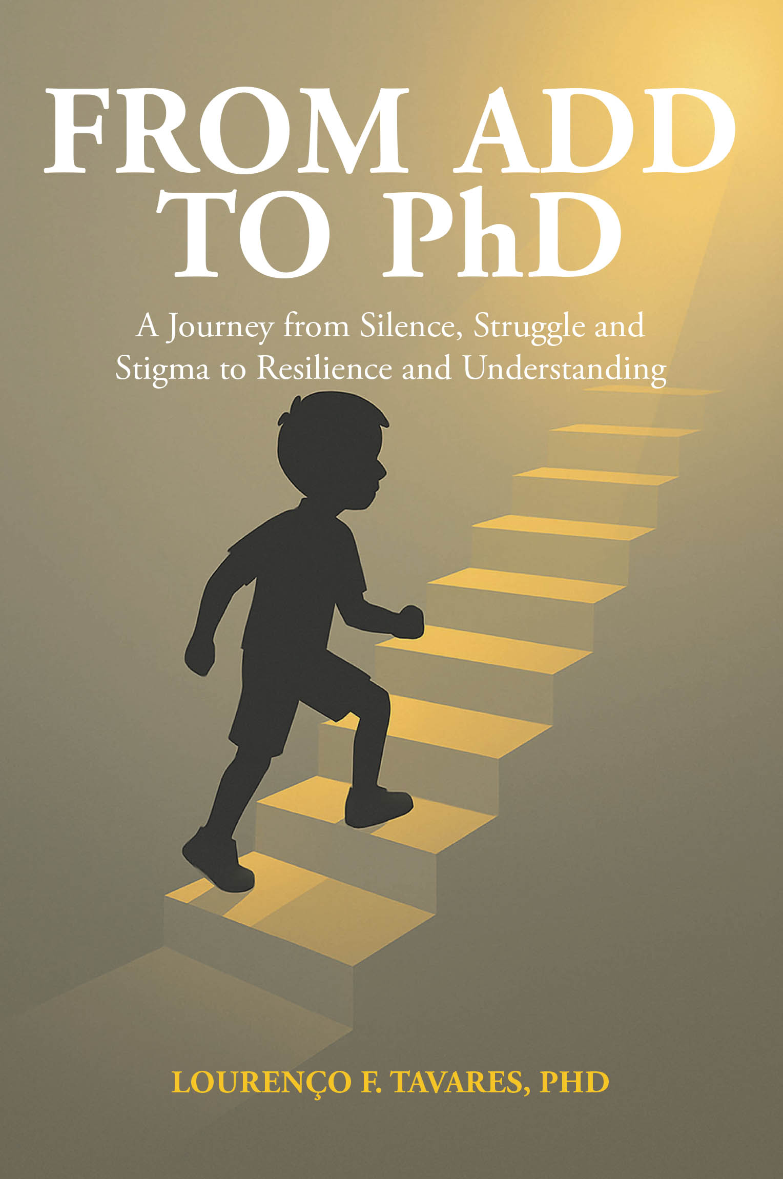 Recent Release, "From ADD to PhD," from Hawes & Jenkins Author Lourenco F. Tavares, PhD., Chronicles One Man's Transformation from Misunderstood Child to Psychologist