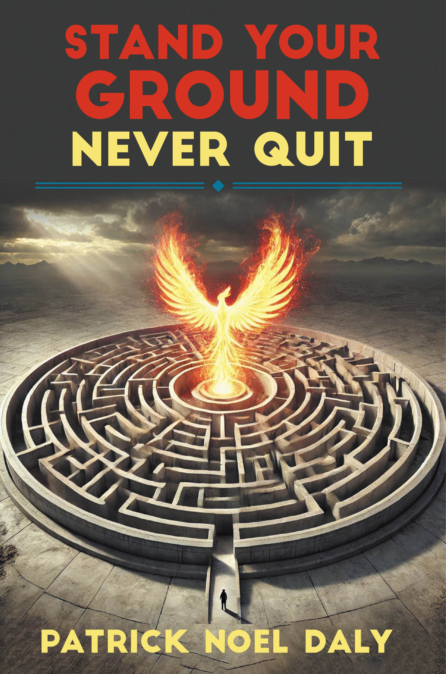 Recent Release, "Stand Your Ground, Never Quit," from Hawes & Jenkins Author Patrick Noel Daly, Chronicles an Entrepreneur's Journey from Betrayal to Triumph
