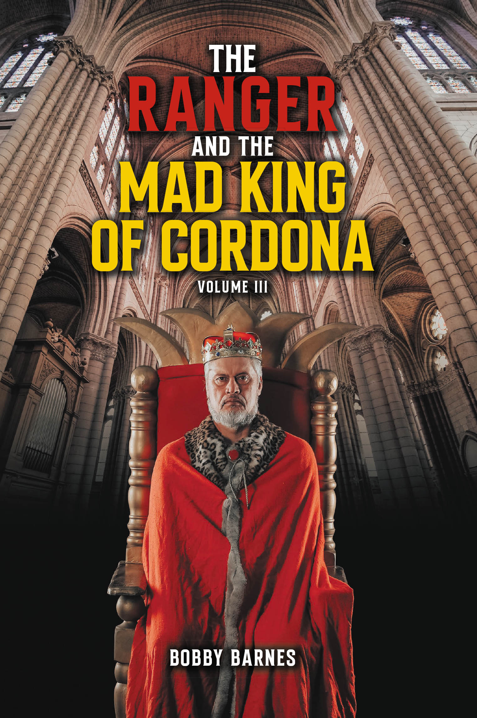 Author Bobby Barnes’s New Book, "The Ranger and the Mad King of Cordona," Follows the Hero Arkan and His Rangers as They Embark on a Quest to Save Their World from Evil