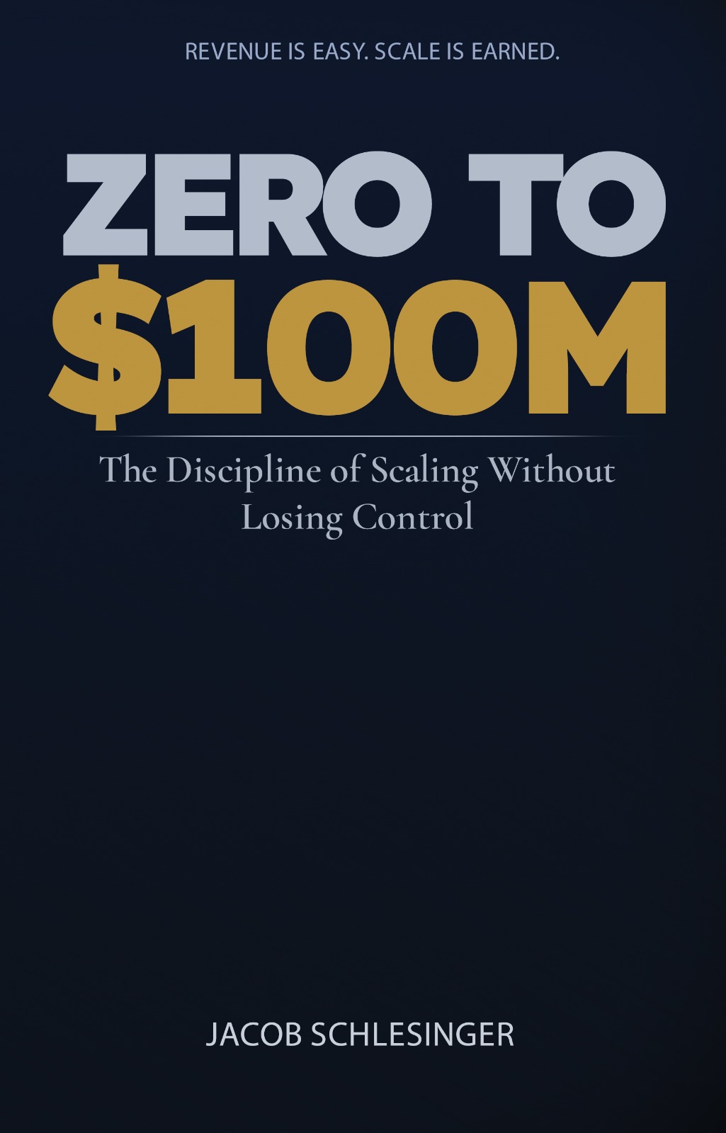 New Book "Zero to $100M" Delivers an Operator Playbook for Founders and CEOs Scaling Past the Stall Point