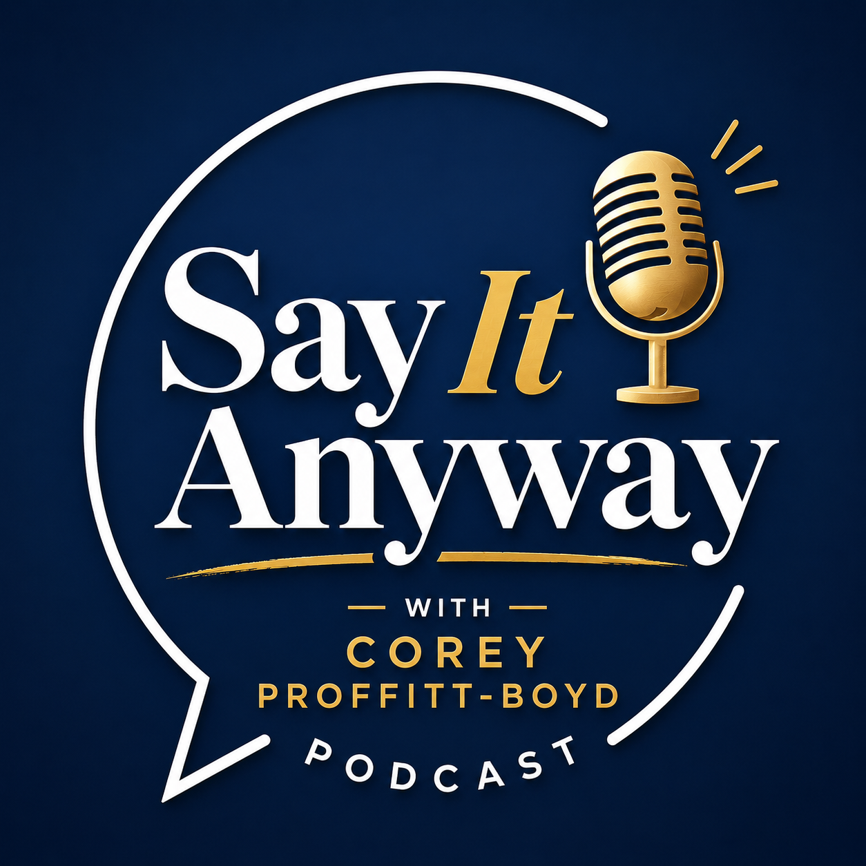 Kentucky-Based Podcast “Say It Anyway with Corey Proffitt-Boyd” Reaches Top Tier of Independent Podcasts Worldwide