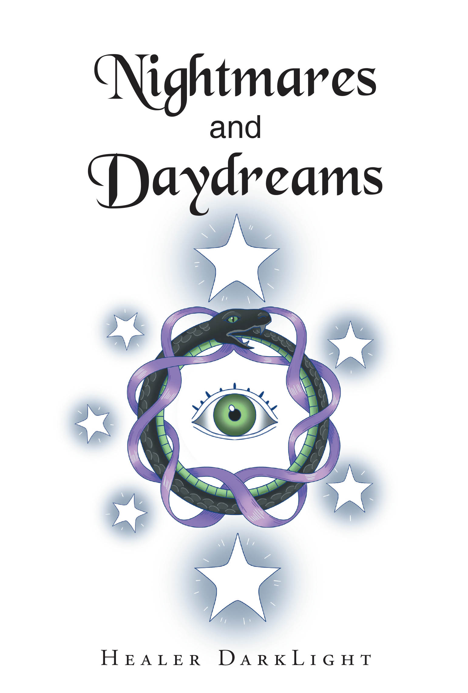 Author Healer DarkLight’s New Book, "Nightmares and Daydreams," Includes Poems, Prose, and Short Stories That Have Been Inspired by Life Events