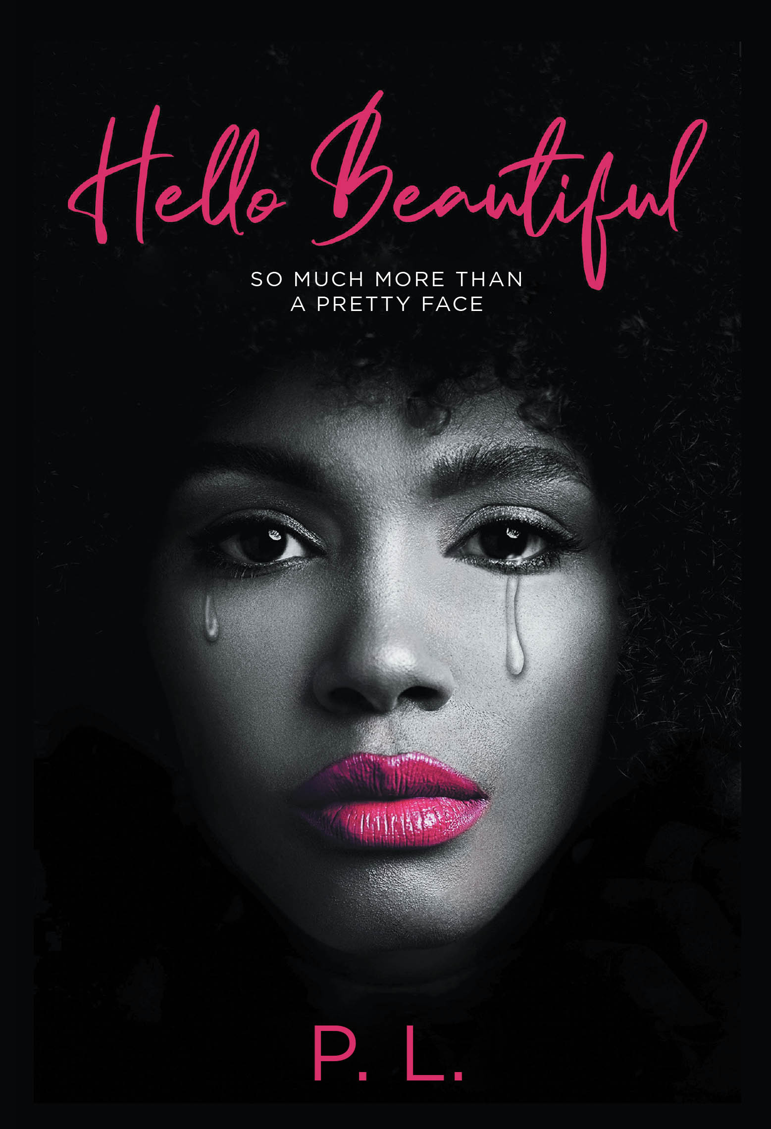 Author P. L.’s New Book, "Hello Beautiful: So Much More Than a Pretty Face," Follows Two Young Women Whose Similar Traumatic Upbringings Bring Them Together Years Later