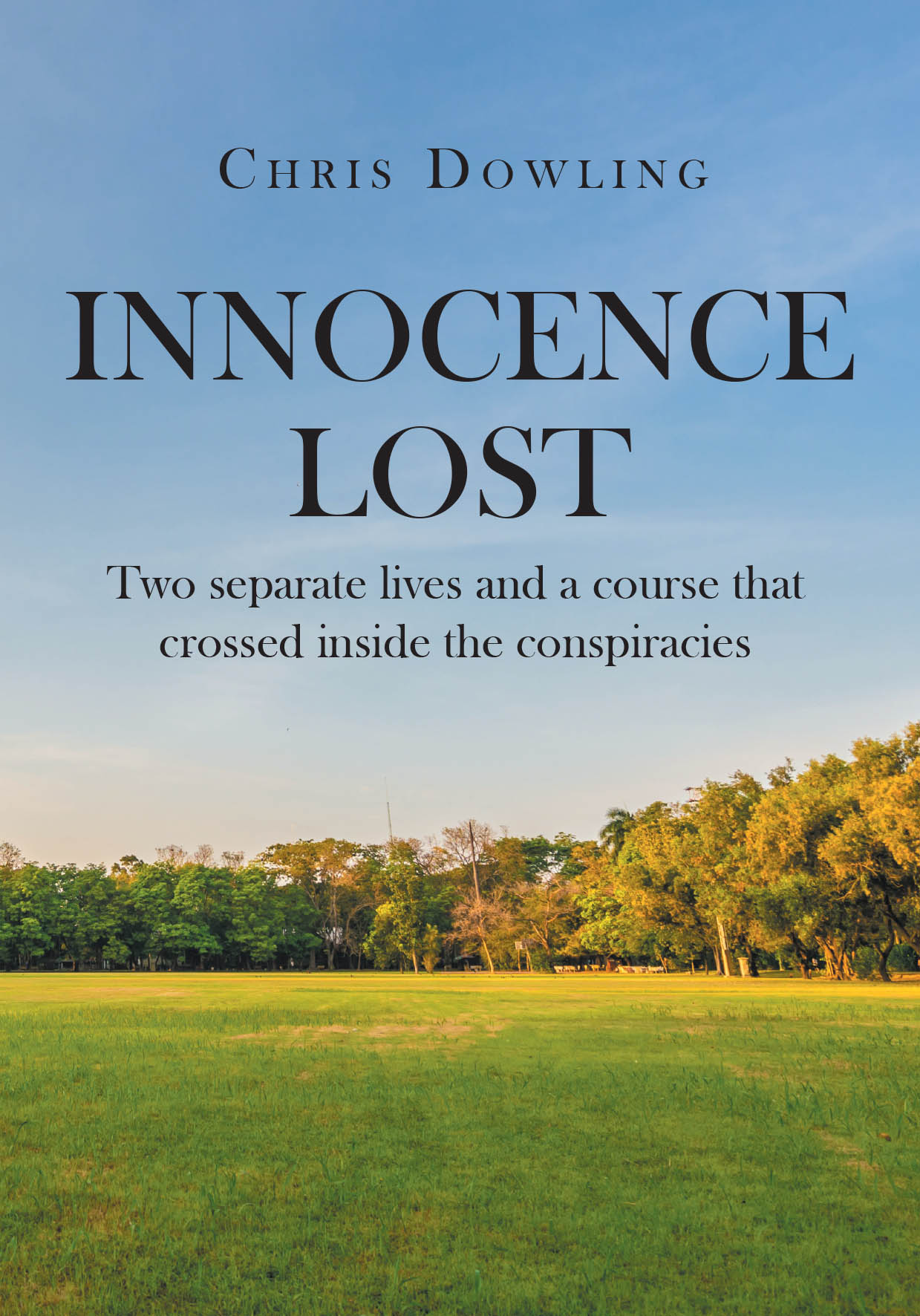 Author Chris Dowling’s New Book, “Innocence Lost: Two separate lives and a course that crossed inside the conspiracies,” Follows Two Lives That Change Each Other Forever