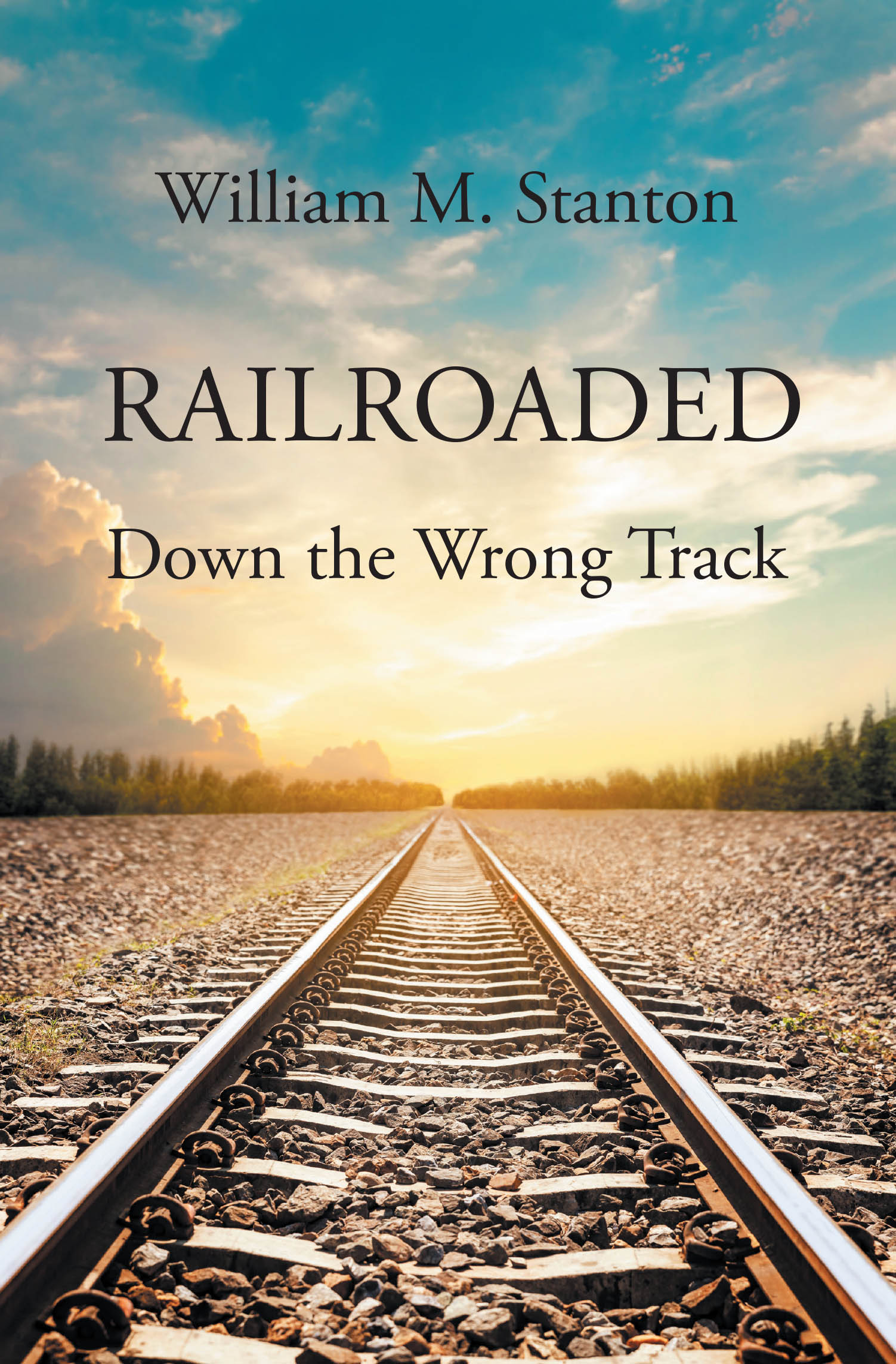 Recent Release, "Railroaded," from Page Publishing Author William M. Stanton, Delivers Dark Suspense as a Kidnapping Case Spirals Bewilderingly Off the Rails