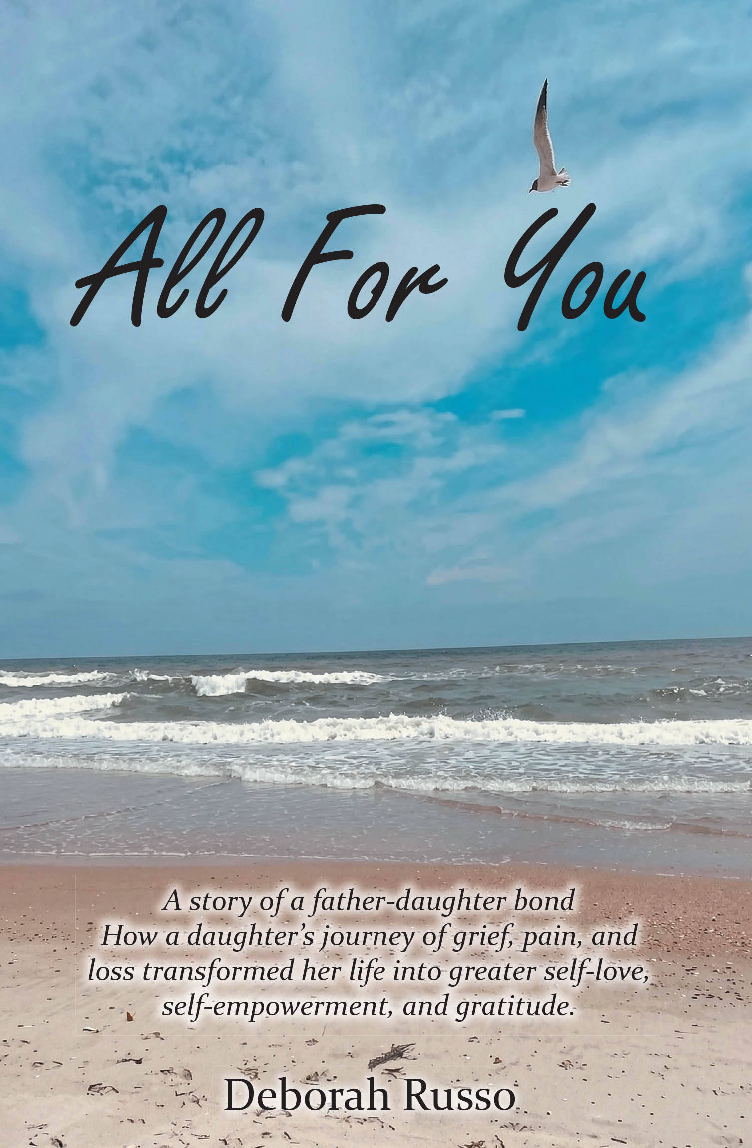 Recent Release, "All for You," from Page Publishing Author Deborah Russo, Celebrates the Profound Bond Between Parent and Child Across a Lifetime of Shared Wisdom