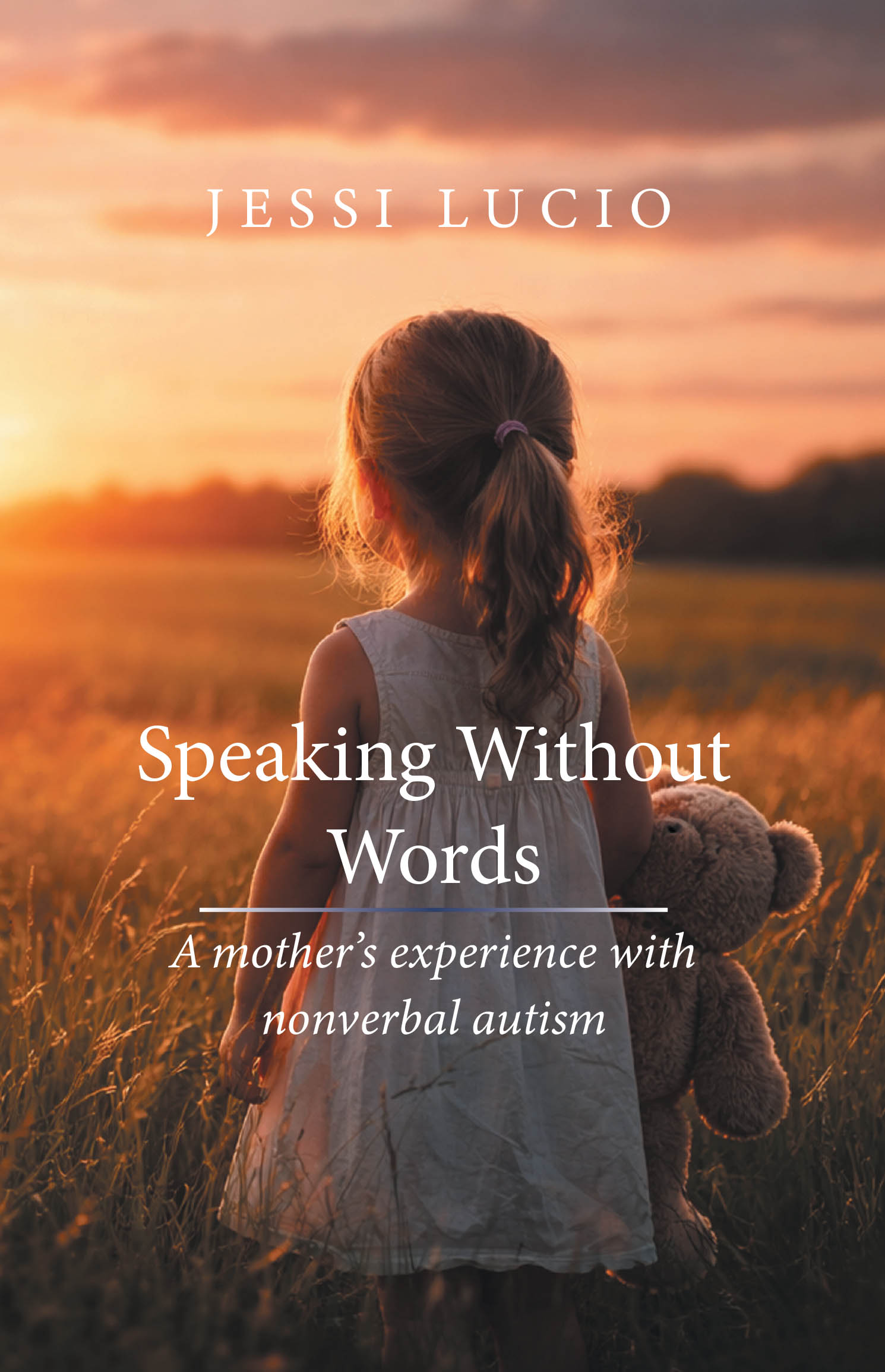Recent Release, "Speaking Without Words," from Page Publishing Author Jessi Lucio, Offers a Candid Glimpse Into the Reality of Raising a Nonverbal Autistic Child