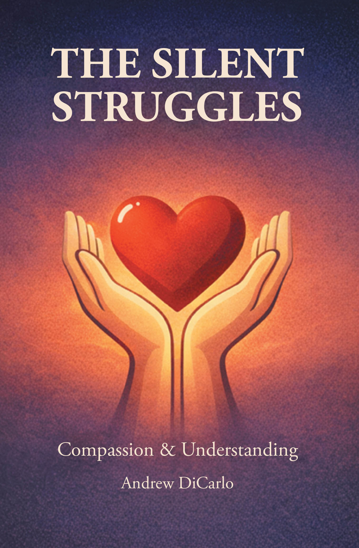 Recent Release, "The Silent Struggles," from Page Publishing Author Andrew DiCarlo, Explores Human Resilience and the Hidden Forces Shaping Our Greatest Challenges