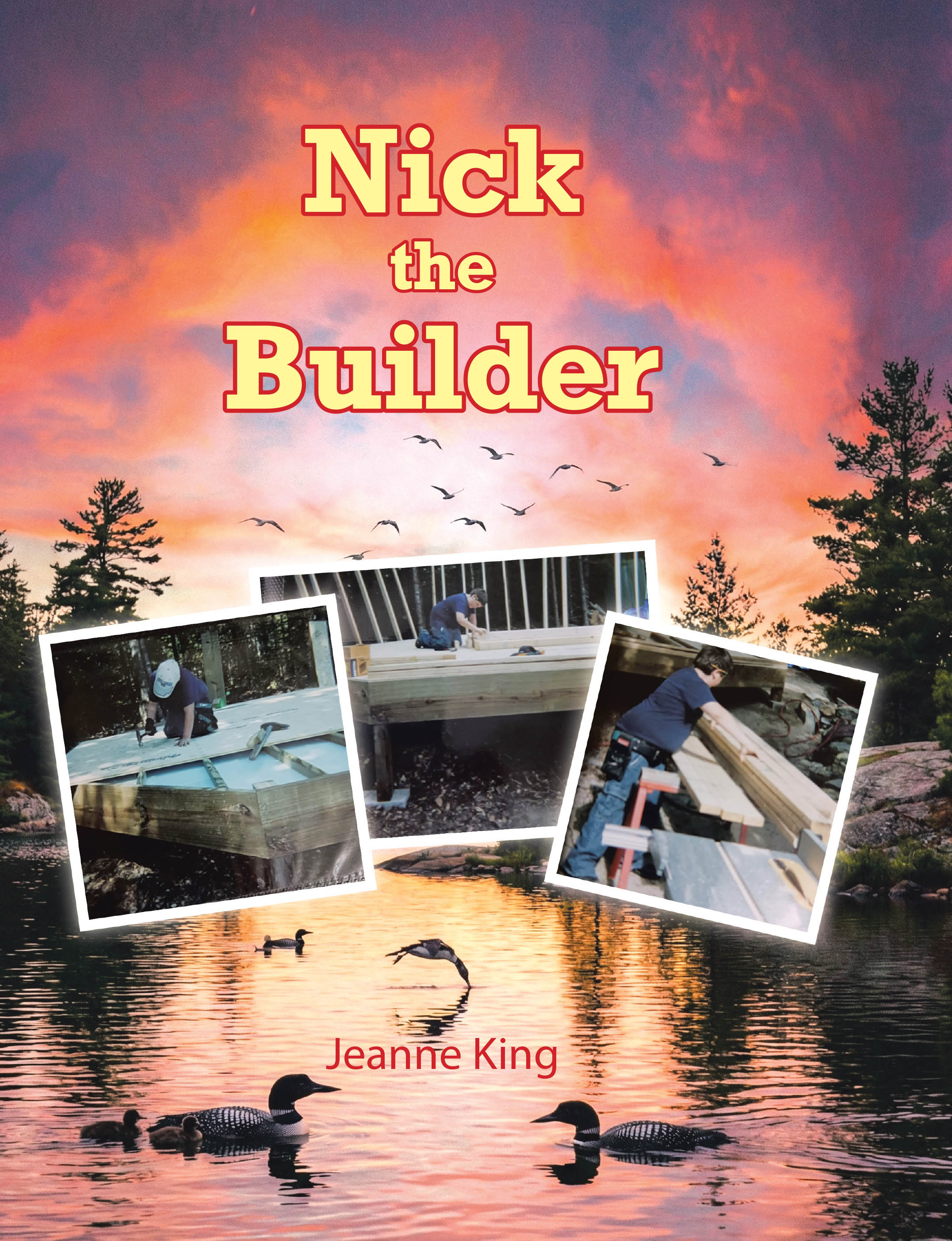 Jeanne King’s Newly Released "Nick the Builder" is a Heartwarming Children’s Story Celebrating Love, Mentorship, and Cherished Family Bonds