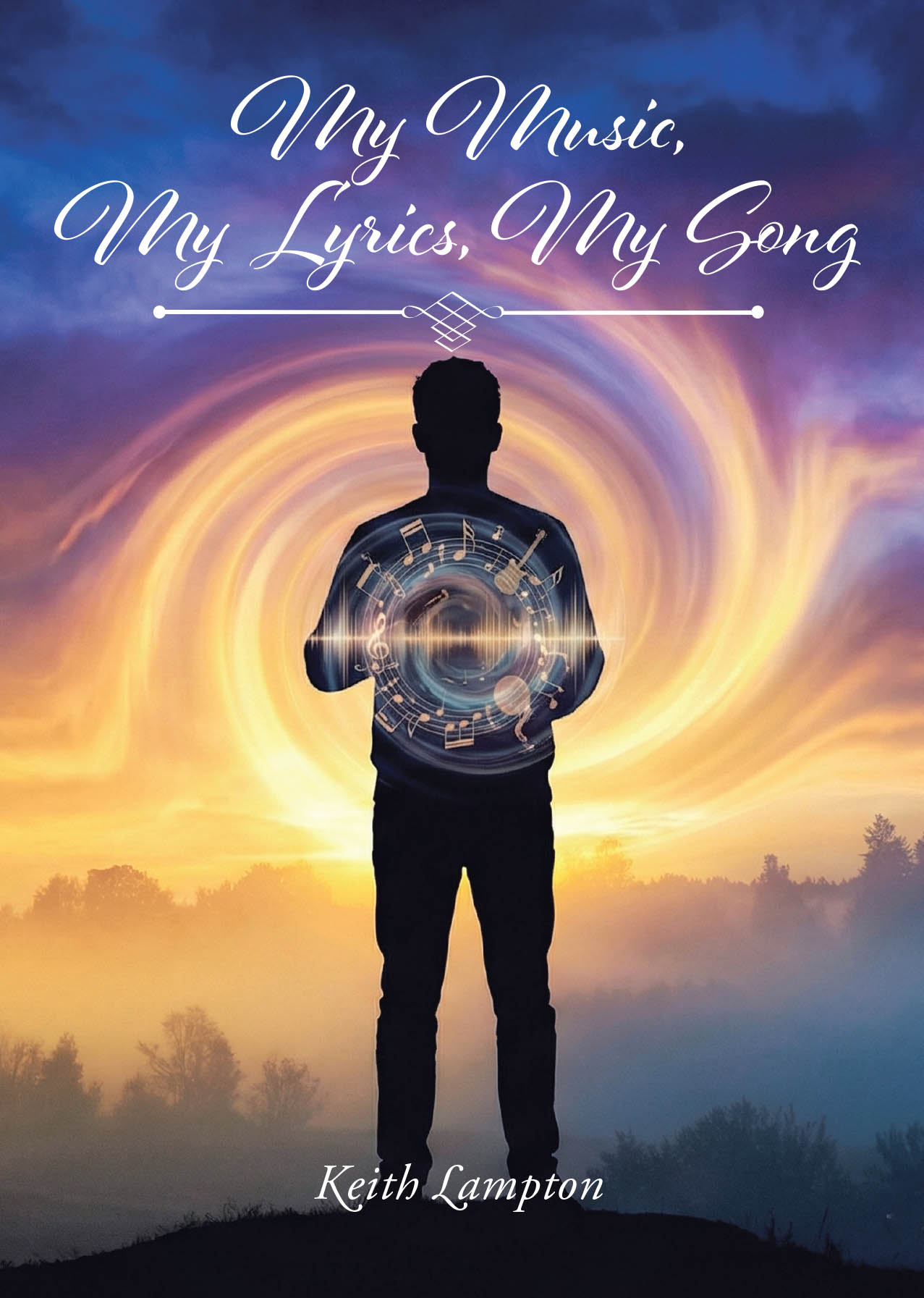Recent release "My Music, My Lyrics, My Song" from Christian Faith Publishing author Keith Lampton explores how melodies become vessels for the soul's truths.