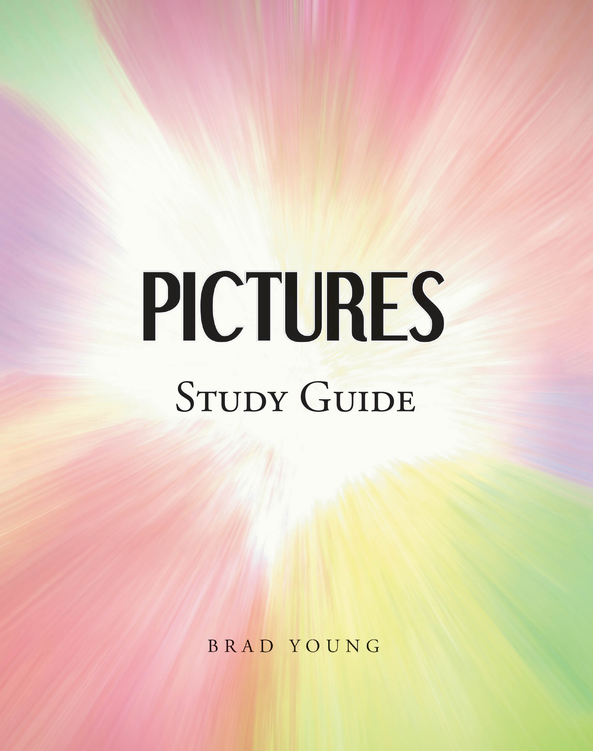 Recent Release, "PICTURES Study Guide," from Christian Faith Publishing Author Brad Young, Offers Churches and Study Groups a Structured Pathway to Scriptural Exploration