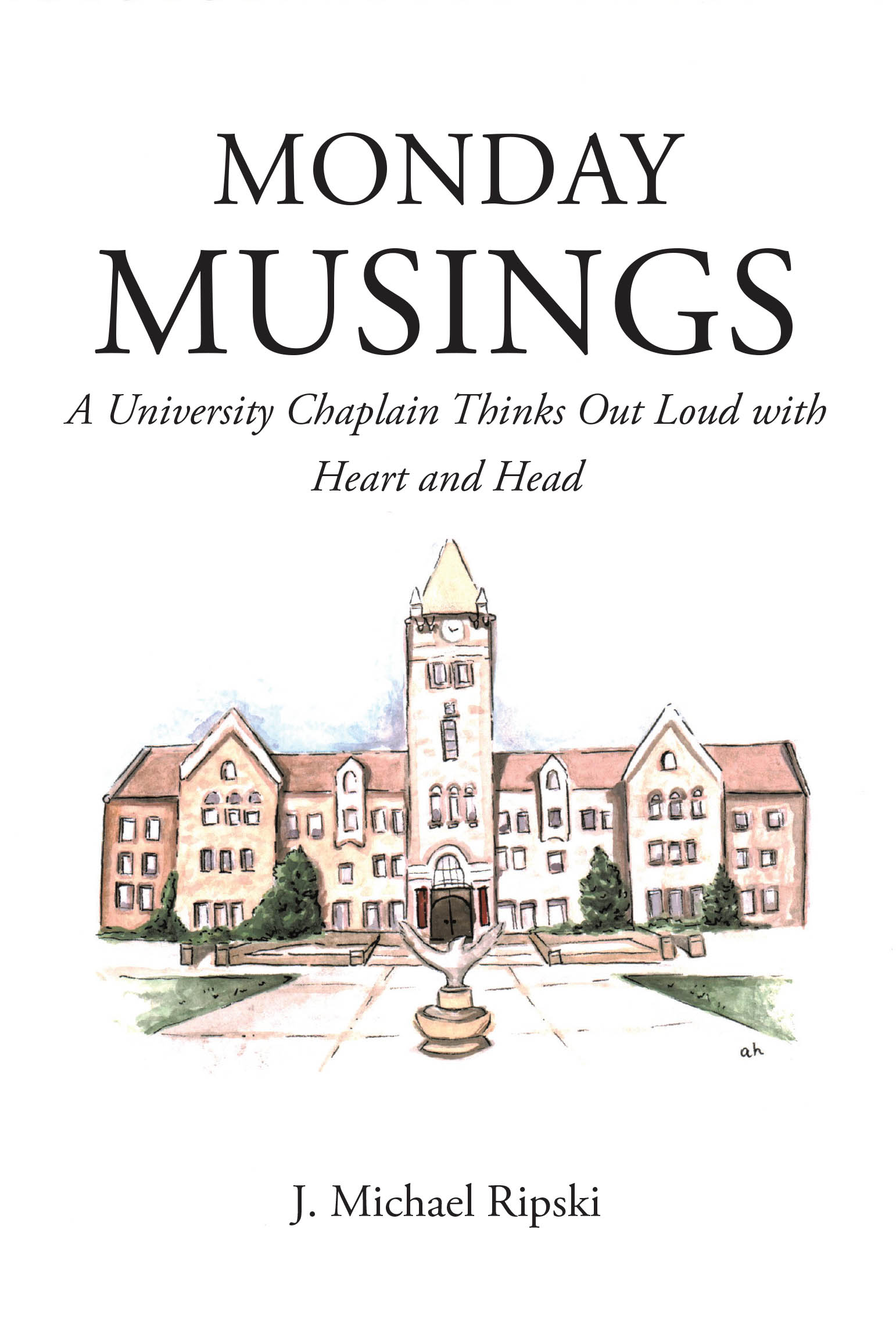 Recent Release, "Monday Musings," from Author J. Michael Ripski, Offers a Chaplain's Candid Reflections on Faith, Doubt, and Life's Persistent Questions