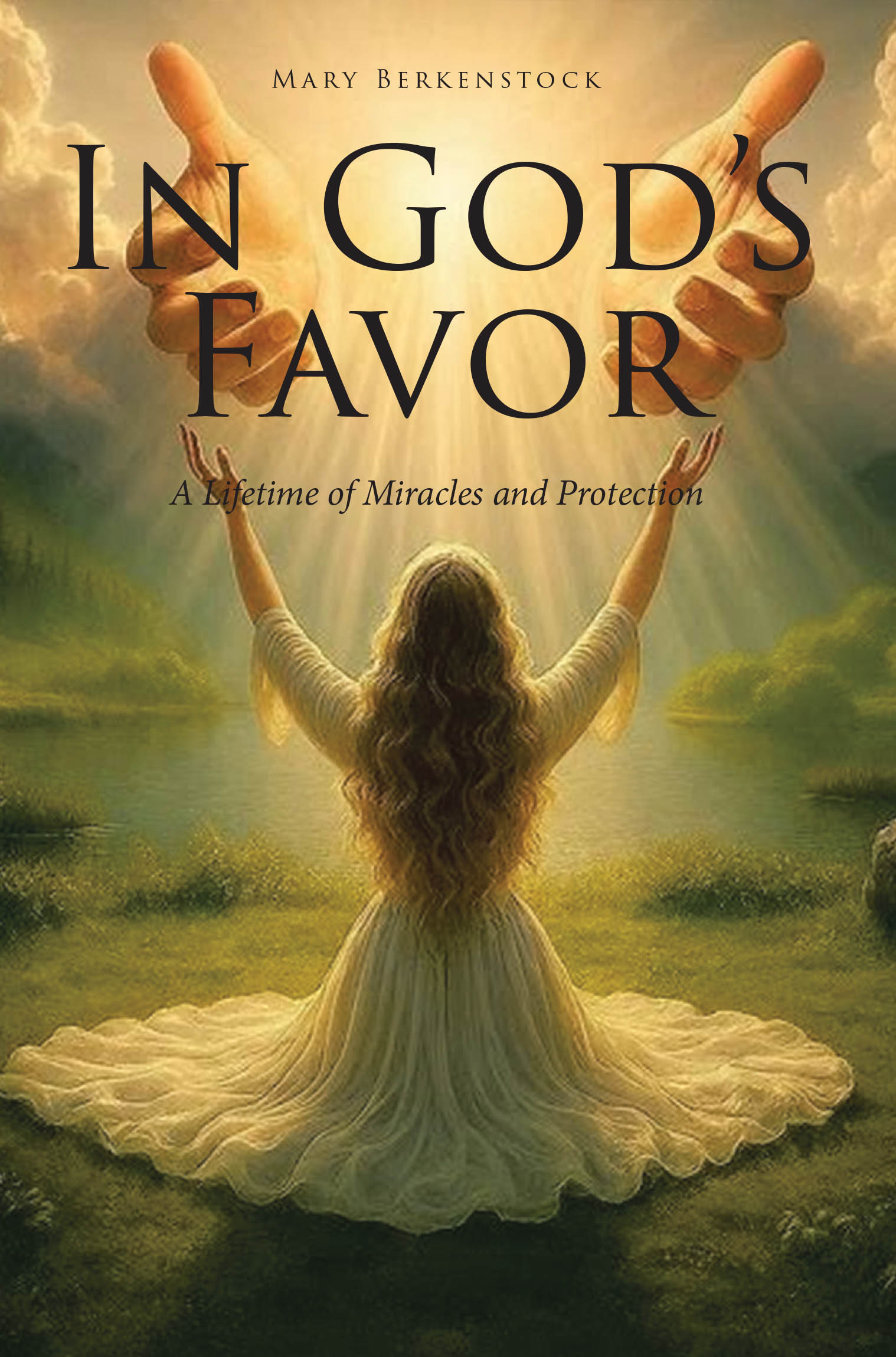 Recent Release, "In God's Favor," from Christian Faith Publishing Author Mary Berkenstock, Explores Divine Intervention, Healing, and Protection Affirming God's Presence