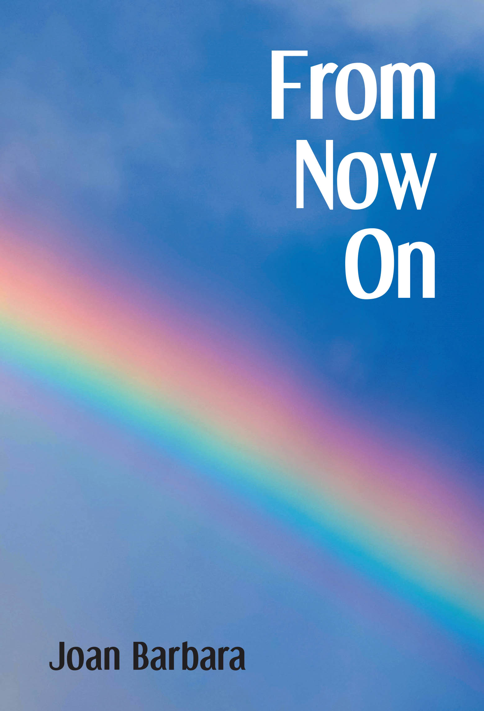 Recent Release, "from Now On," from Christian Faith Publishing Author Joan Barbara, Explores Grief Transforming Into Grace as a Woman Returns Home to Honor Her Sister