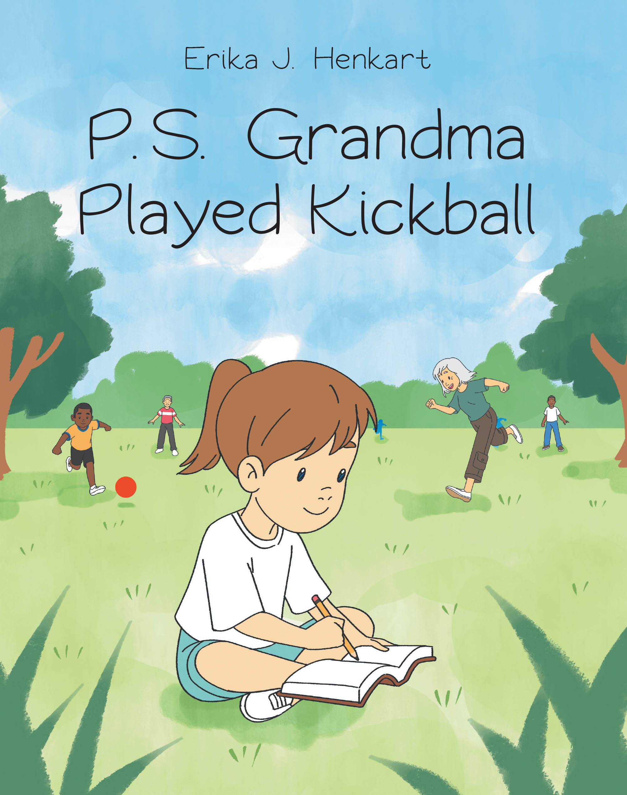 Recent Release, "P.S. Grandma Played Kickball," from Christian Faith Publishing Author Erika J. Henkart, Explores the Unexpected Magic of Intergenerational Summer Camp