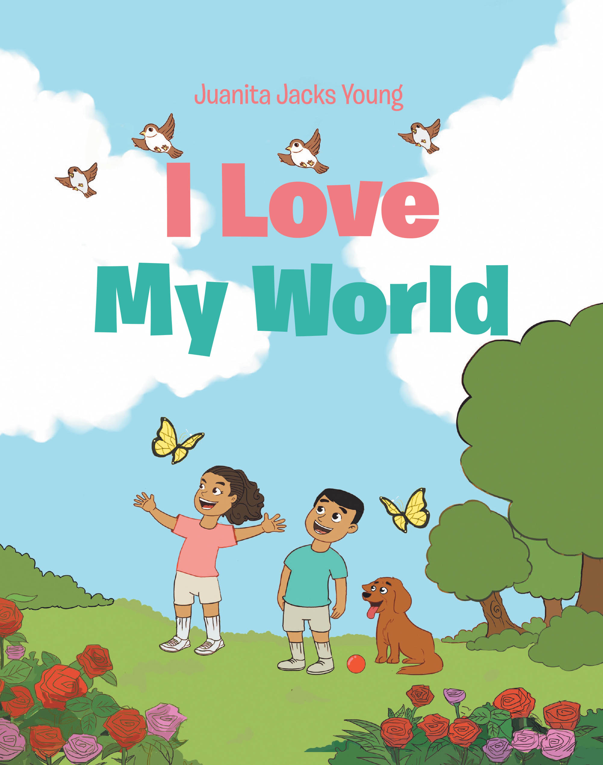 Recent Release, "I Love My World," from Christian Faith Publishing Author Juanita Jacks Young, Invites Readers to Celebrate the Miraculous Wonders of God's Creation