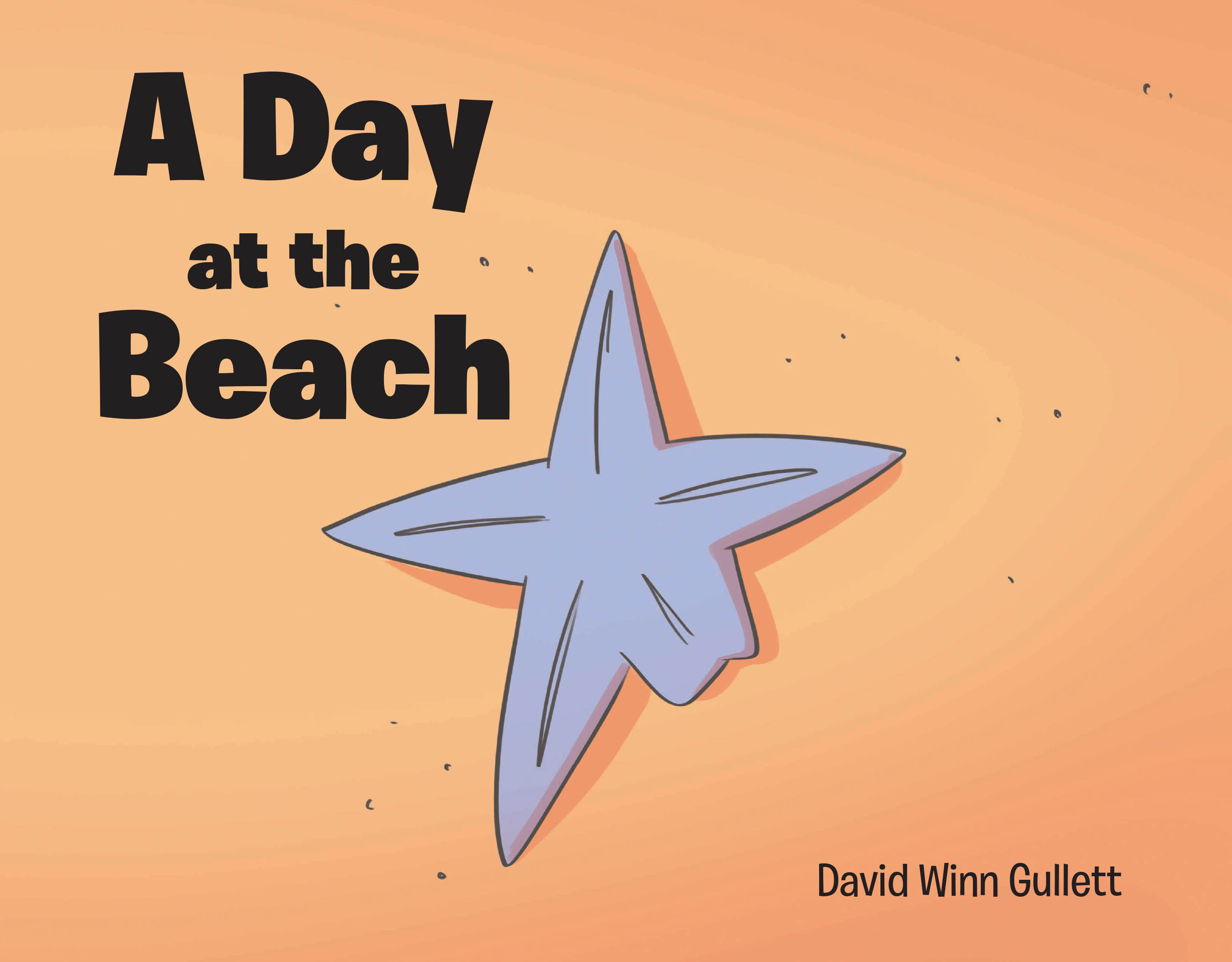 David Winn Gullett’s Newly Released "A Day at the Beach" is a Heartwarming Children’s Story That Shares a Meaningful Lesson About God’s Creation