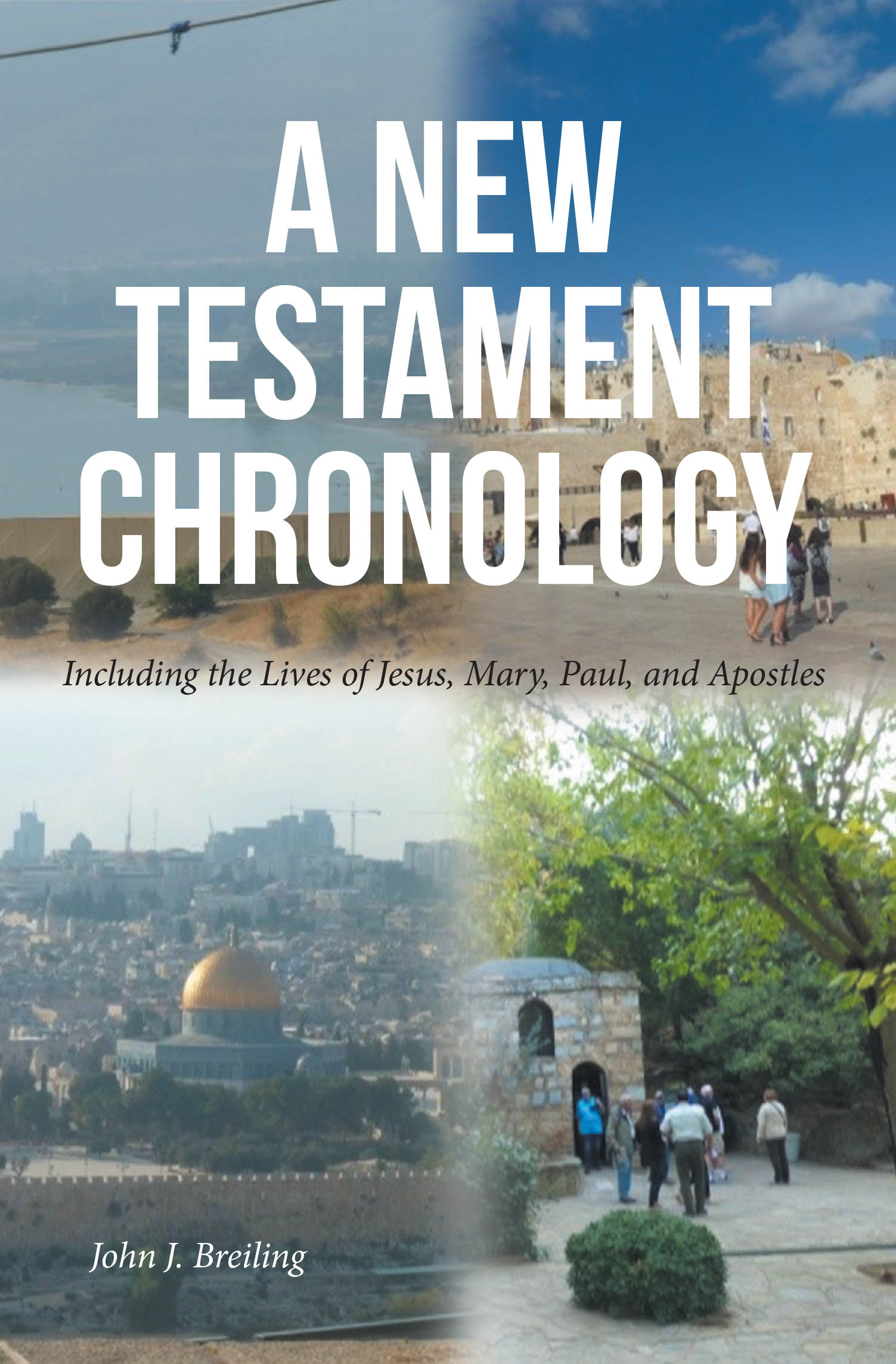 Recent Release, "A New Testament Chronology," by John J. Breiling, Offers a Comprehensive Year-by-Year Historical Account from 20 BC/BCE to 138 AD/CE