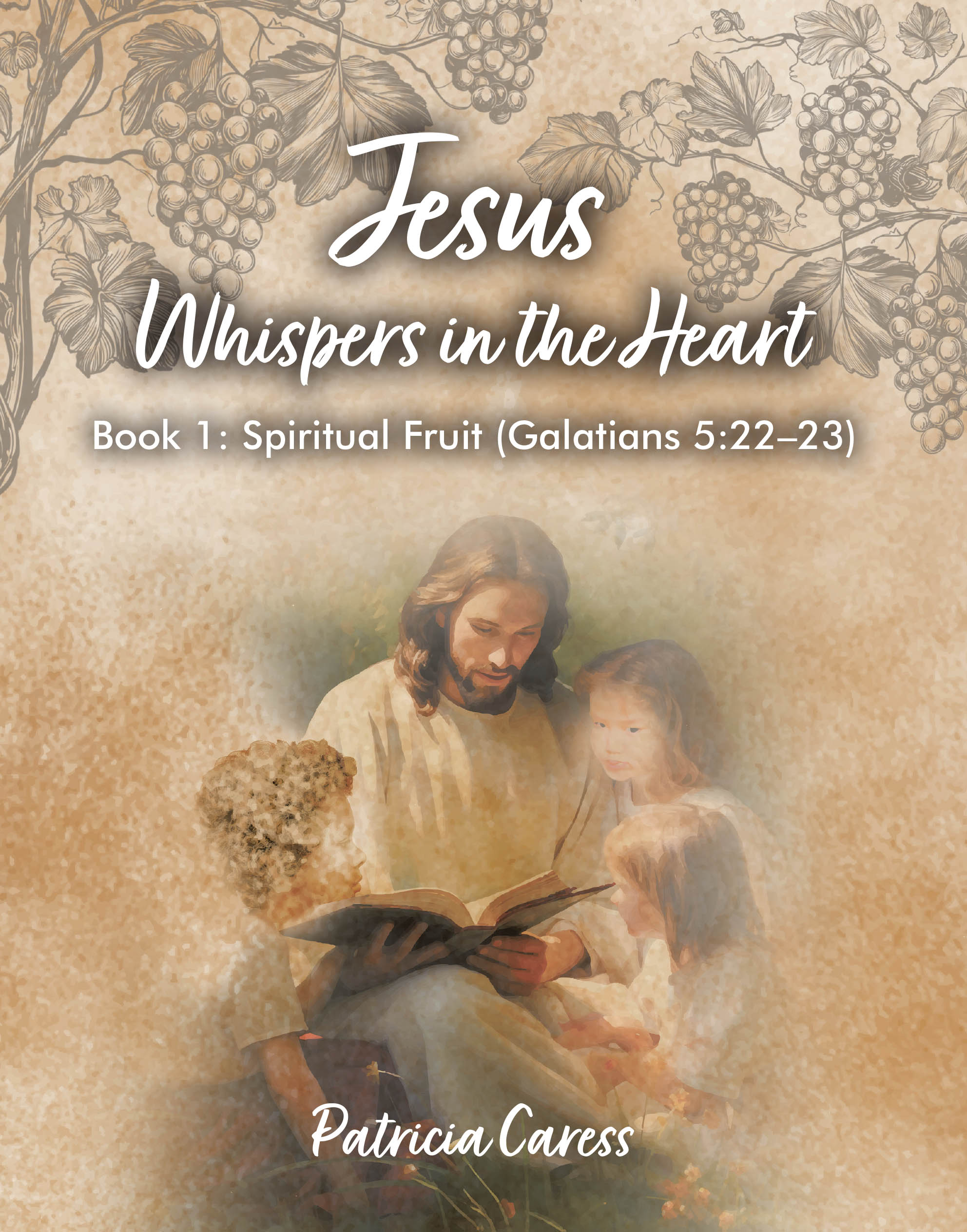 Recent Release, "Jesus Whispers in the Heart," from Christian Faith Publishing Author Patricia Caress, Guides Young Readers to Embody God's Spiritual Fruits Daily