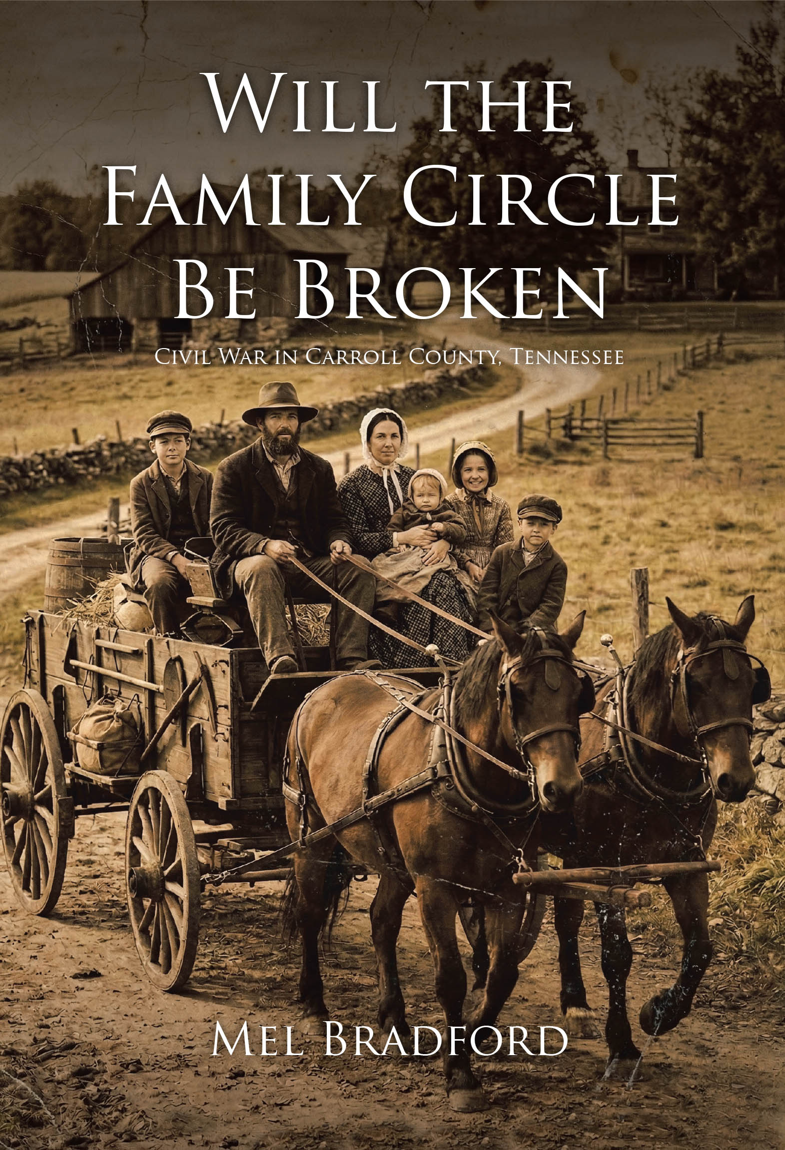 Recent Release "Will the Family Circle Be Broken?" from Christian Faith Publishing Author Mel Bradford Explores a Tennessee Family's Civil War Survival