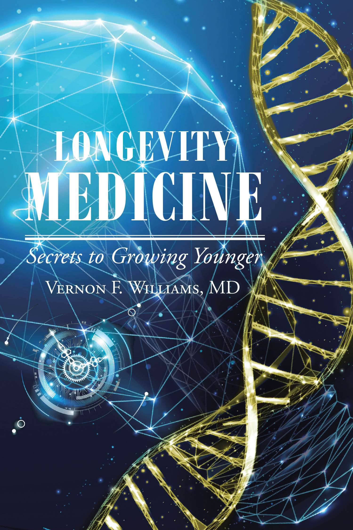 Vernon F. Williams, MD’s Newly Released “Longevity Medicine” is an Empowering and Science-Driven Guide to Reclaiming Vitality, Health, and Confidence at Any Age