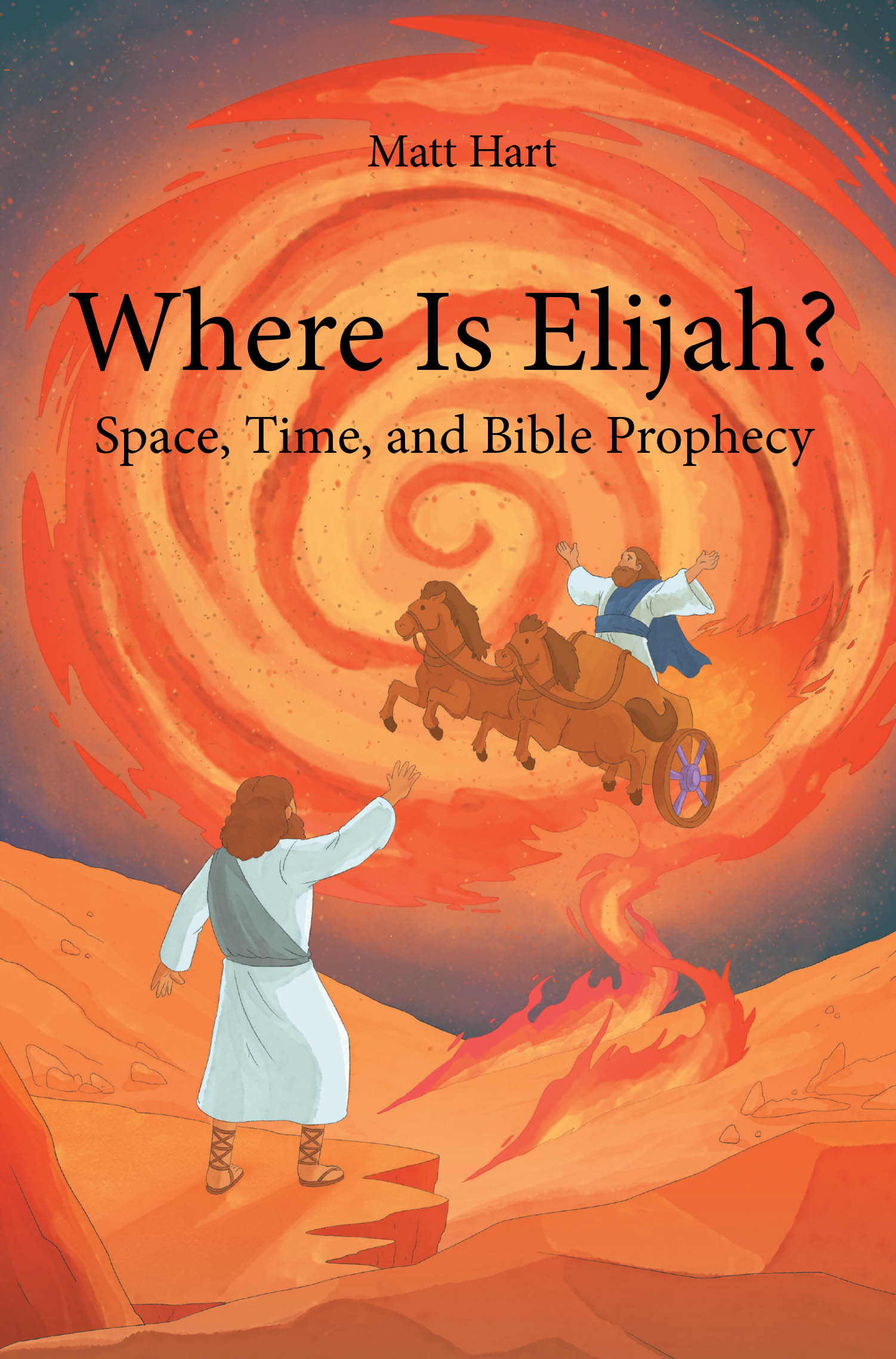 Recent Release, "Where is Elijah?" from Christian Faith Publishing Author Matt Hart, Explores Biblical Prophecy and Physics in Examining Scripture's Mysteries