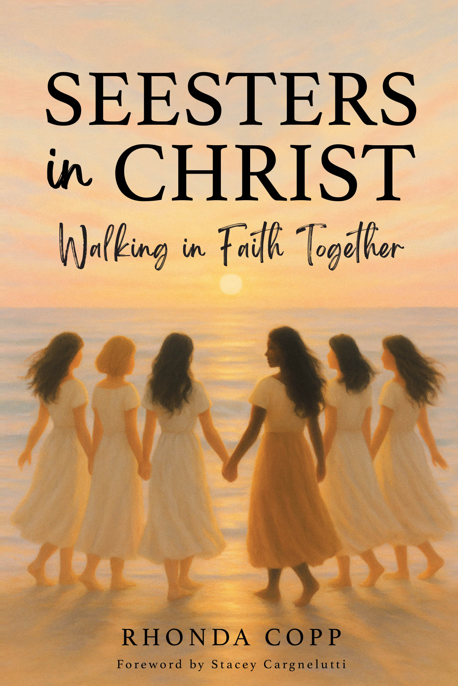 Recent Release "Seesters in Christ" from Christian Faith Publishing Author Rhonda Copp Explores Biblical Foundations for Building Authentic Sisterhood Among Women