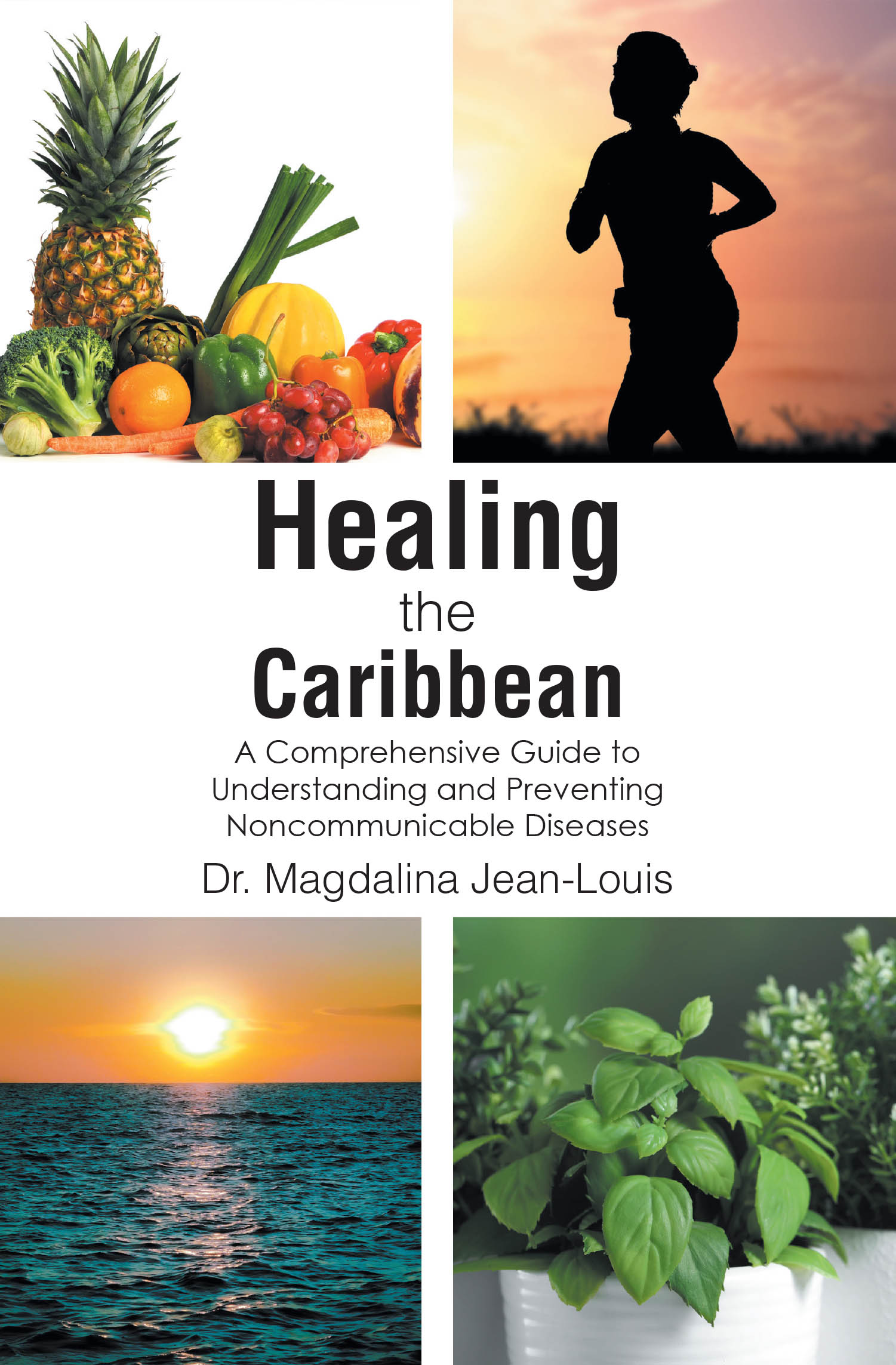 Recent Release, "Healing the Caribbean," from Christian Faith Publishing Author Dr. Magdalina Jean-Louis Offers Vital Guidance on Preventing Noncommunicable Diseases