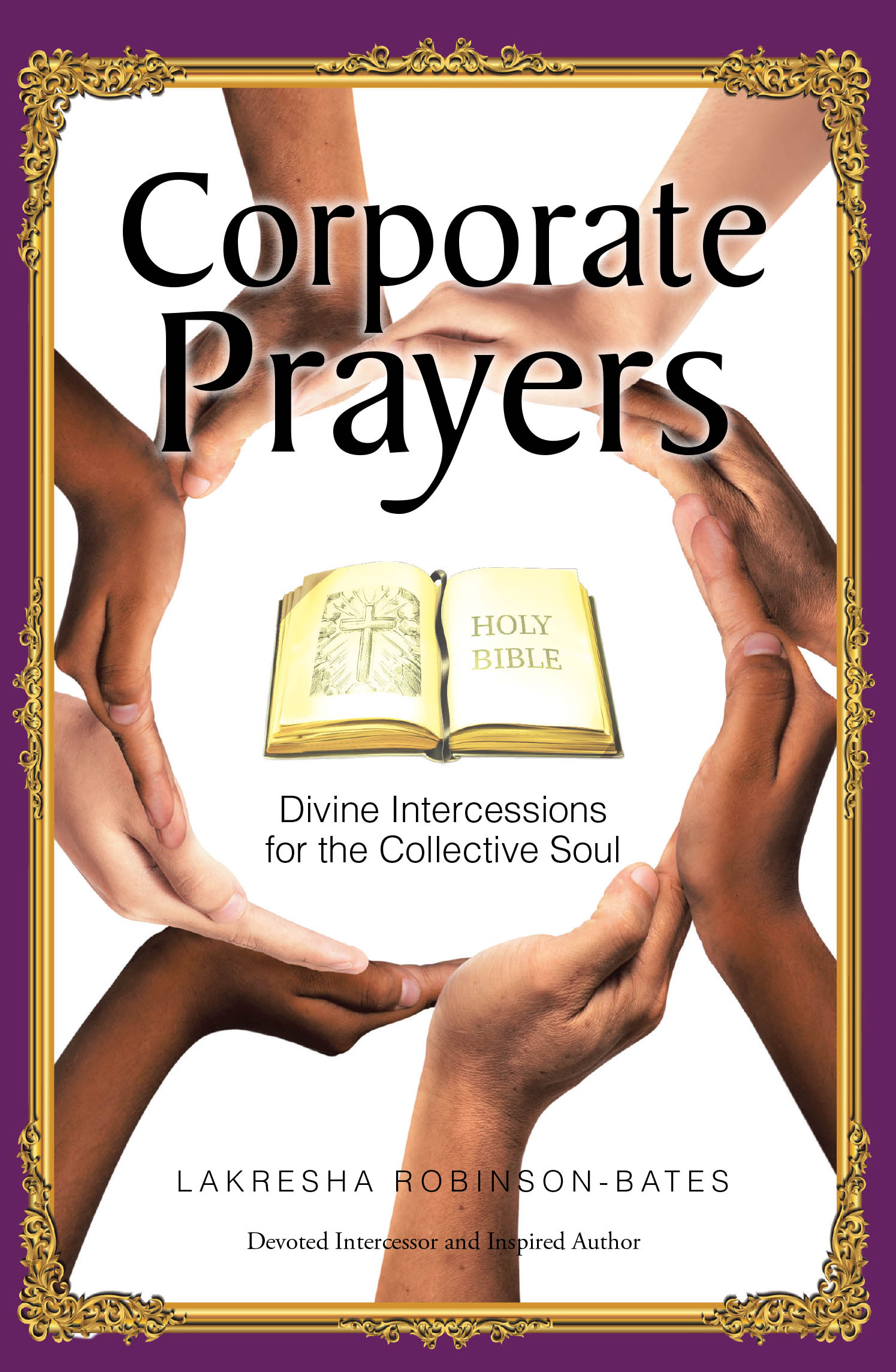 Recent Release, "Corporate Prayers," from Christian Faith Publishing Author LaKresha Robinson-Bates, Offers Believers a Guide to Unified Intercession