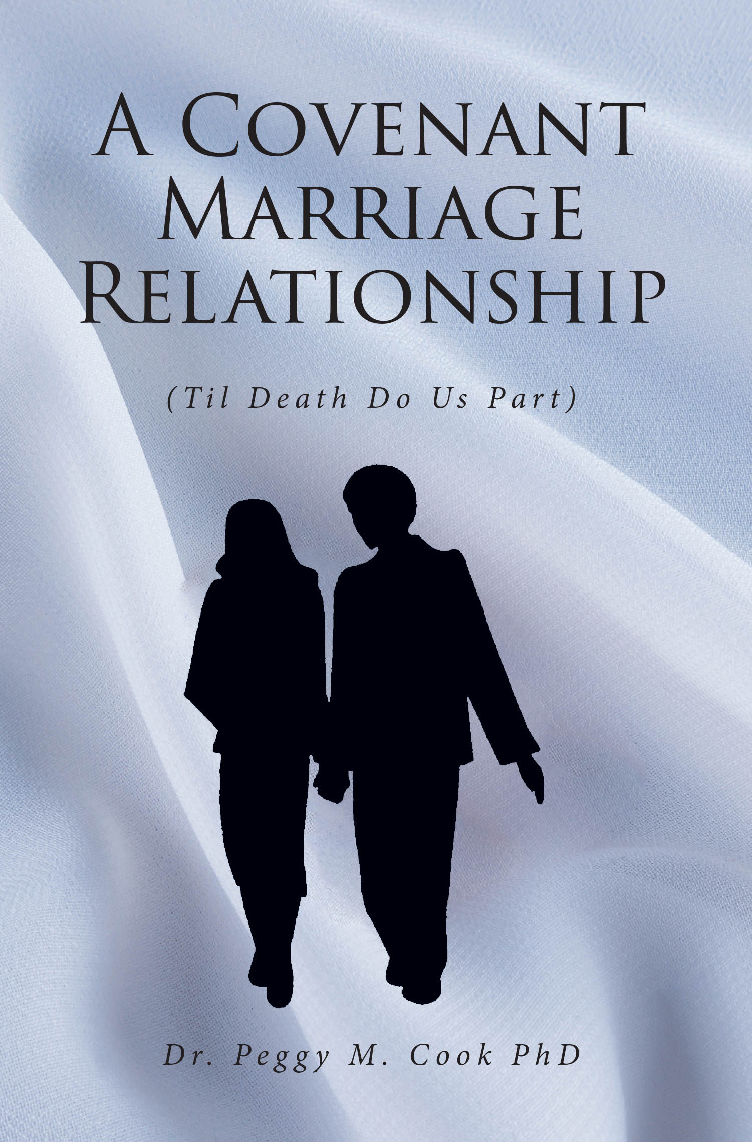 Recent Release, "A Covenant Marriage Relationship," by Dr. Peggy M. Cook, Offers Transformative Guidance for Couples Seeking to Honor Their Sacred Vows