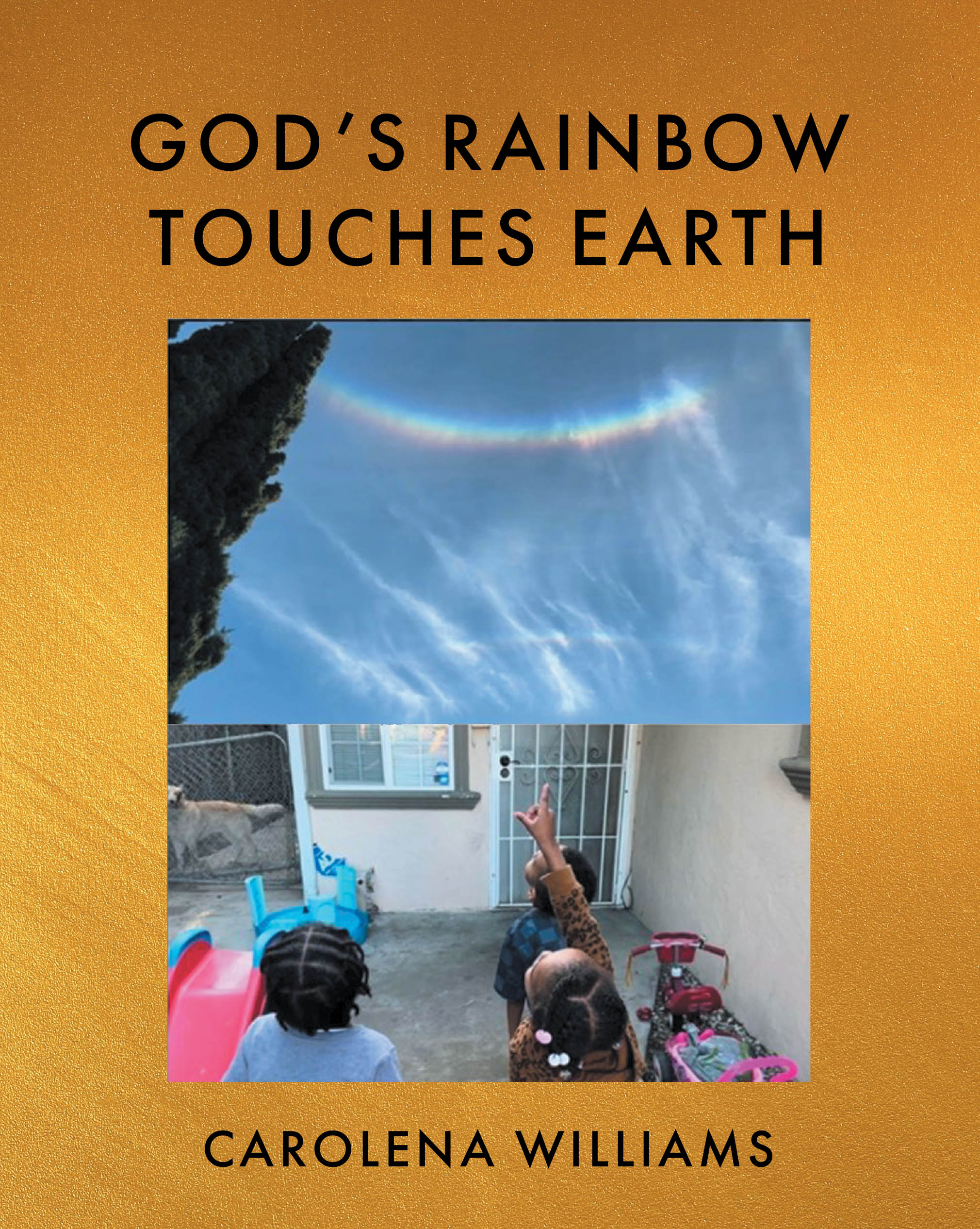 Recent Release, "God's Rainbow Touches Earth," from Christian Faith Publishing Author Carolena Williams, Explores God's Eternal Covenant Through Nature's Wonder