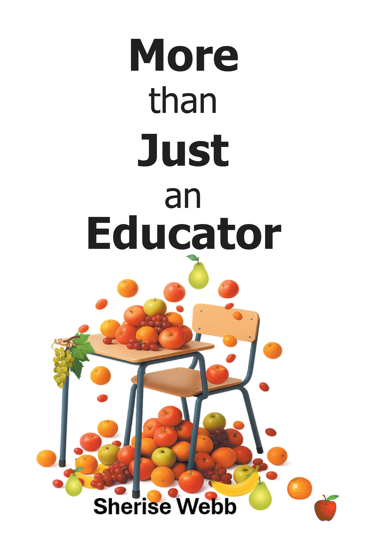 Recent Release, "More than Just an Educator," from Christian Faith Publishing Author Sherise Webb, Explores How Wisdom Transforms Education Beyond Convention