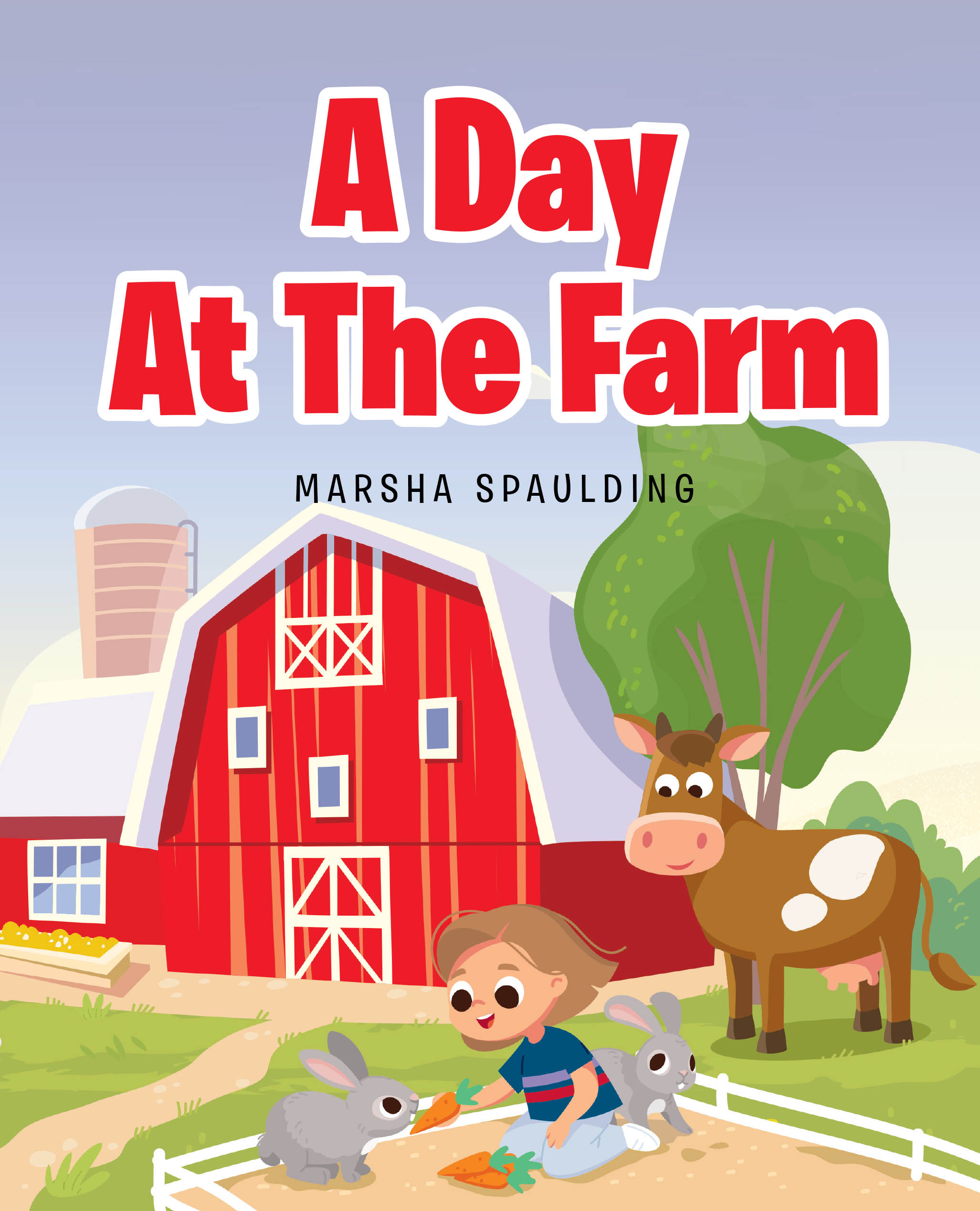 Recent Release, "A Day at the Farm," from Christian Faith Publishing Author Marsha Spaulding, Invites Young Readers Into a Delightful Adventure on Grandparents' Land