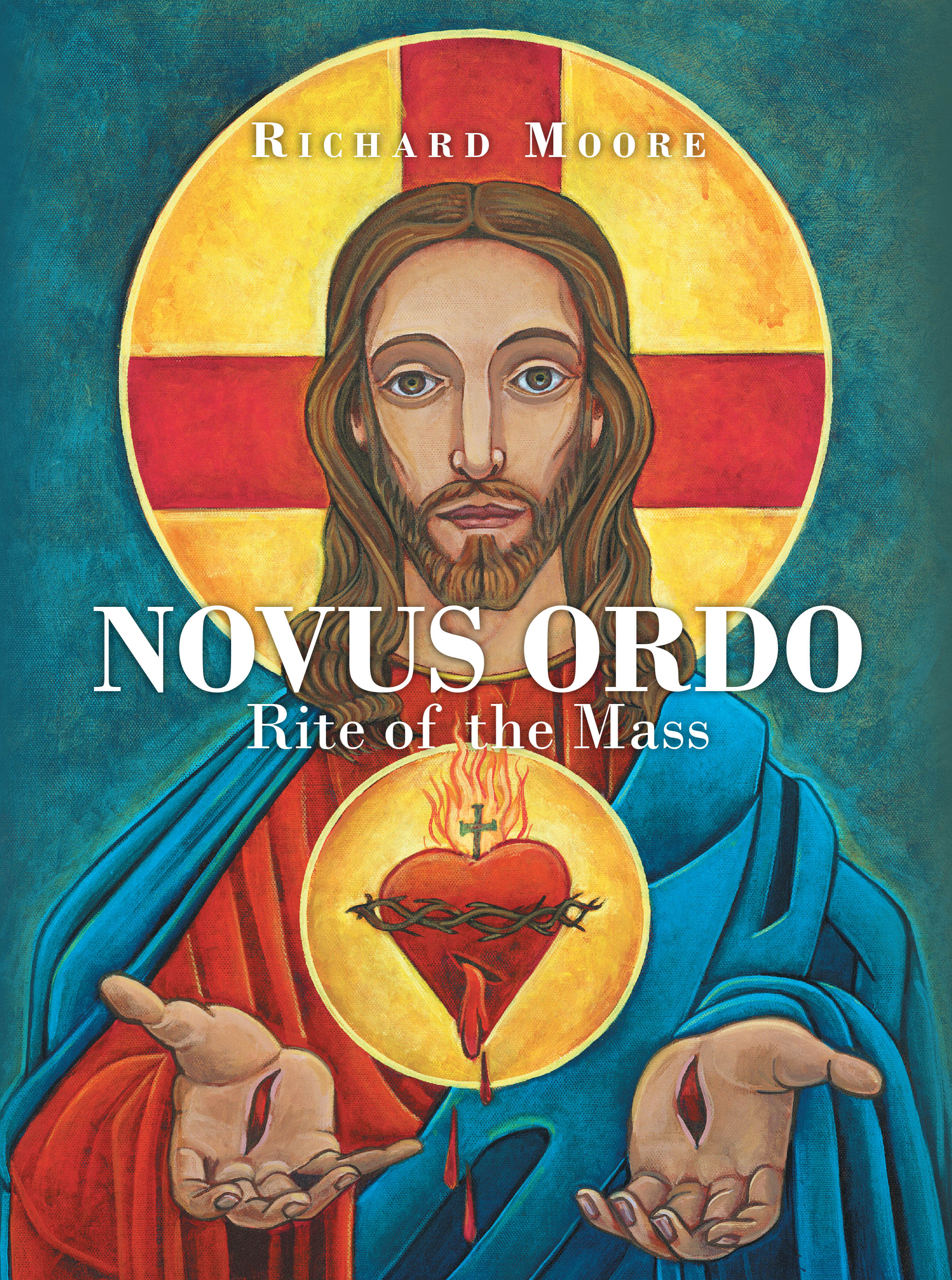 Recent Release, "Novus Ordo," from Christian Faith Publishing Author Richard Moore, Guides Readers Through Latin Language and Pronunciation in Traditional Catholic Mass