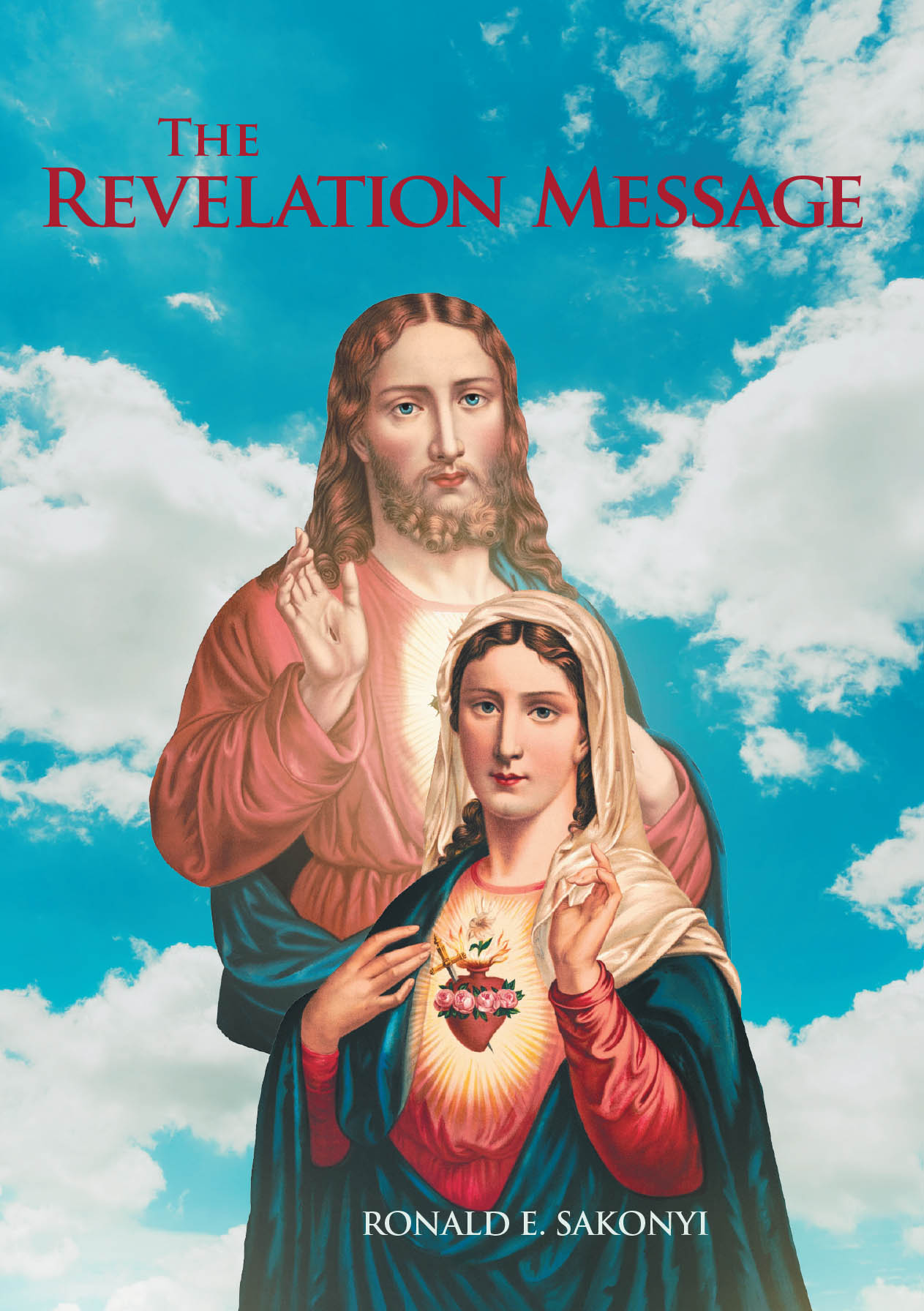 Ronald E. Sakonyi’s Newly Released "The Revelation Message" is a Prophetic Examination of Scripture, Warning, and Preparation