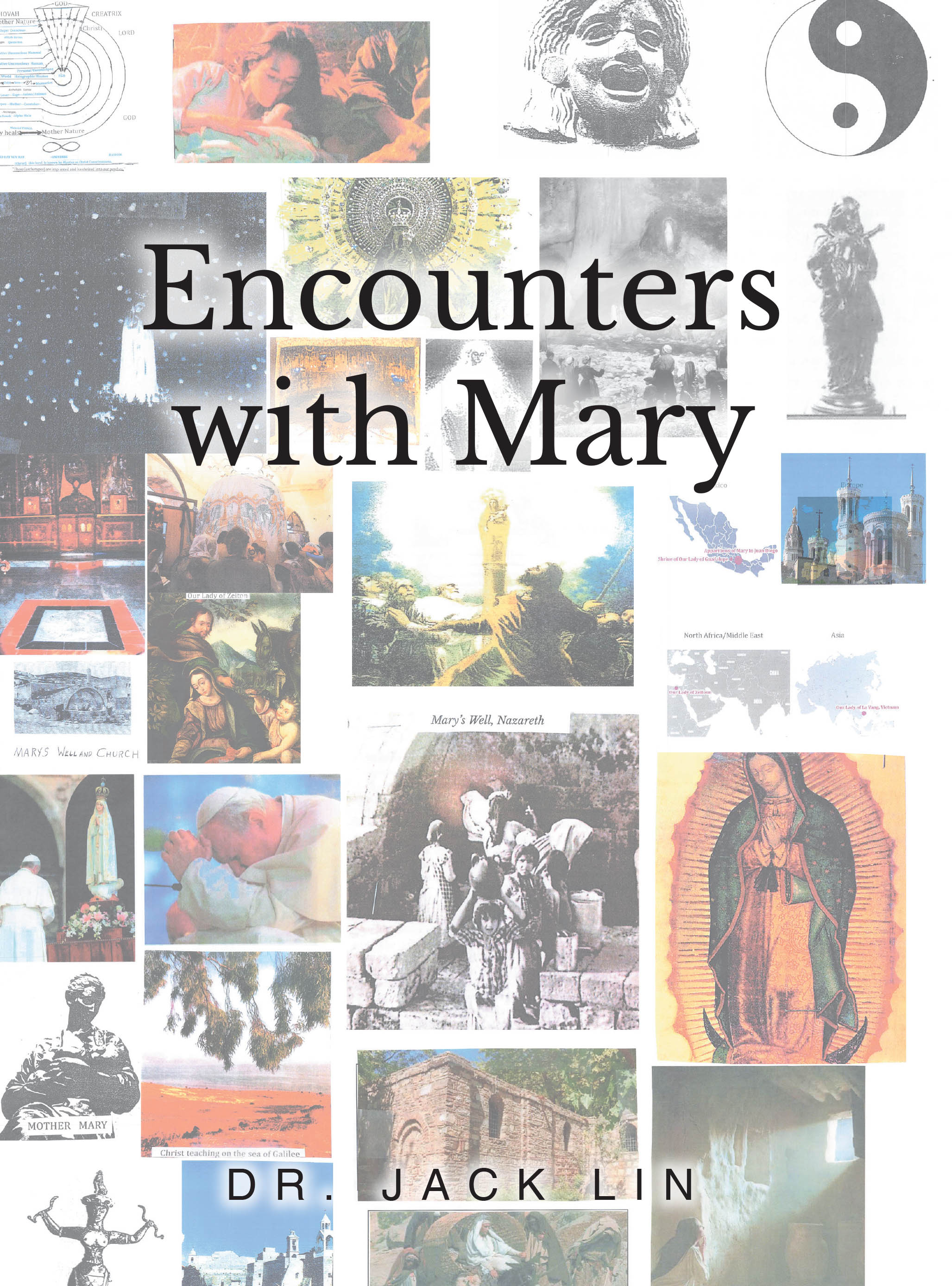Dr. Jack Lin’s Newly Released "Encounters with Mary" is a Compelling Spiritual Exploration of Divine Healing, Faith, and Mystical Experiences Across the Globe
