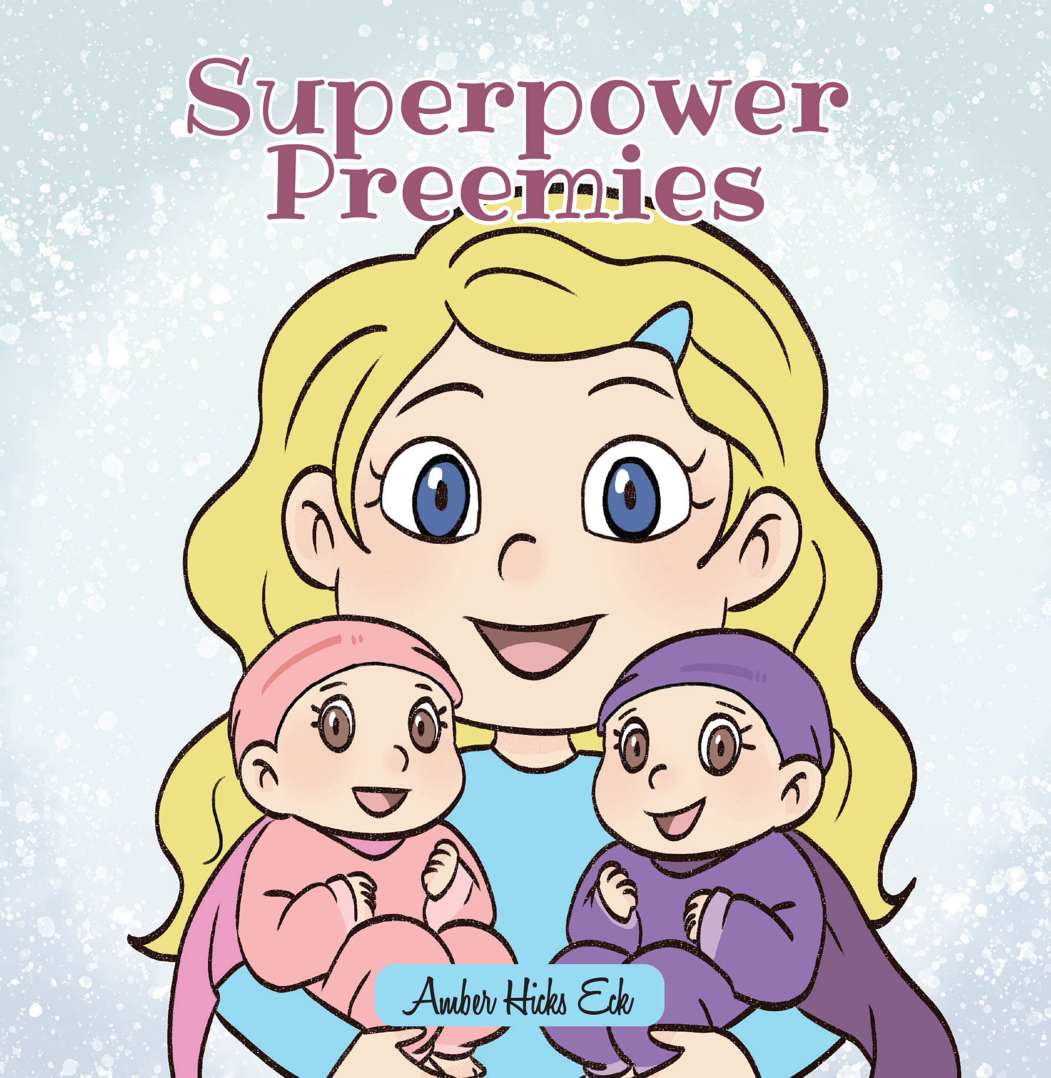 Amber Hicks Eck’s Newly Released "Superpower Preemies" is a Heartwarming Narrative That Brings Comfort, Faith, and Imagination to Families Navigating the NICU Journey