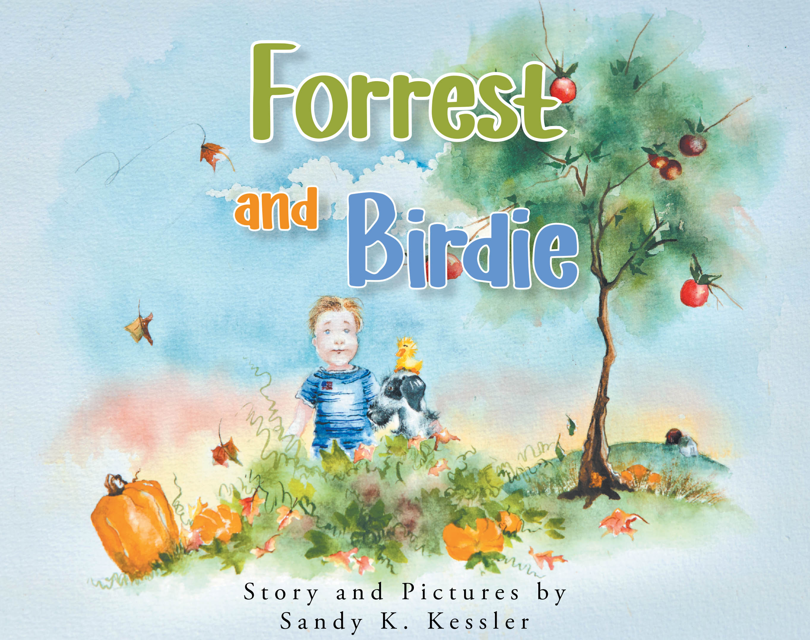 Recent Release, "Forrest and Birdie," from Christian Faith Publishing Author Sandy K. Kessler, Invites Young Readers to Discover God's Love Through Autumn Adventure